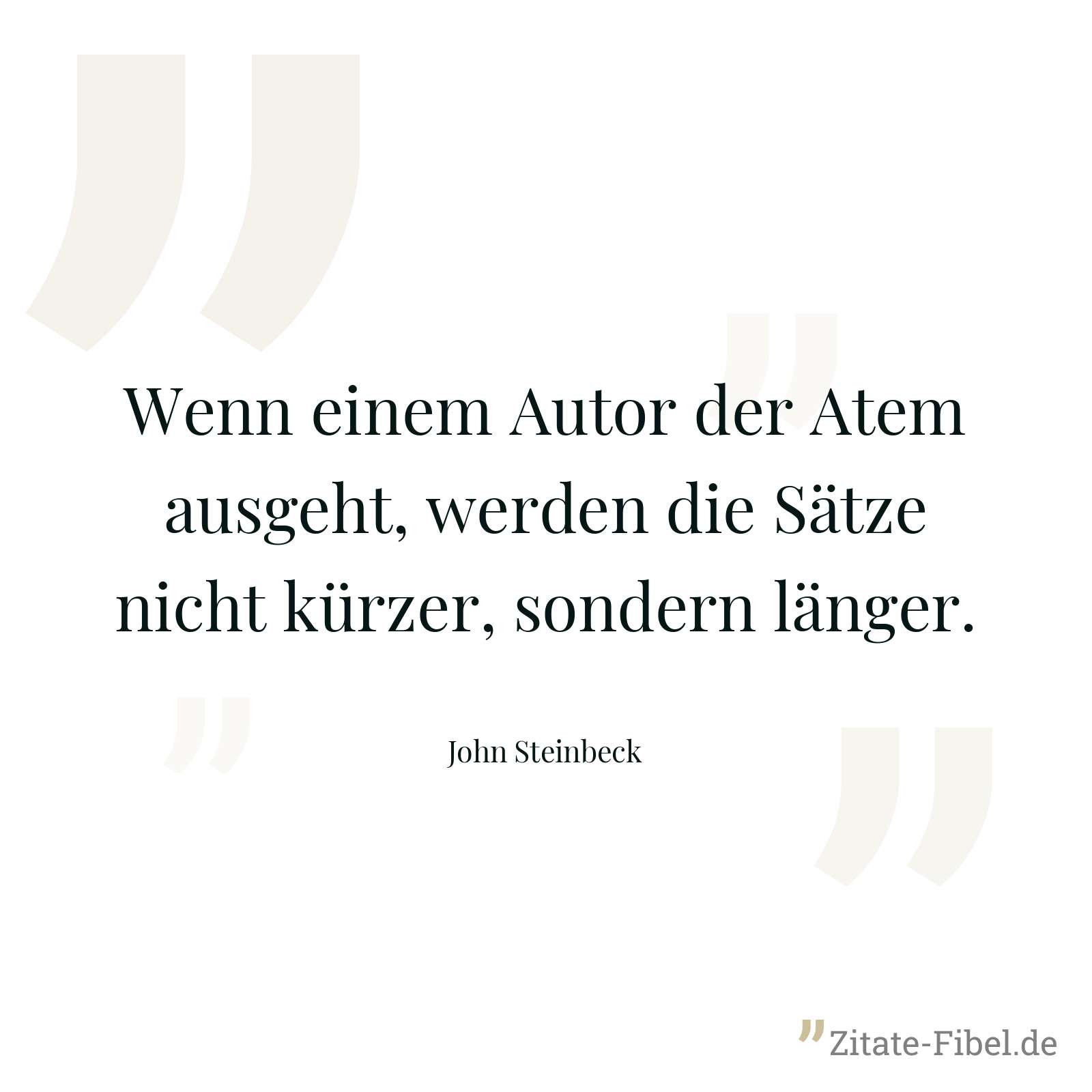 Wenn einem Autor der Atem ausgeht, werden die Sätze nicht kürzer, sondern länger. - John Steinbeck