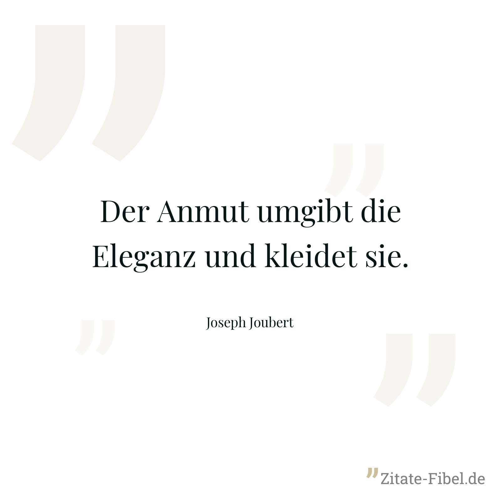 Der Anmut umgibt die Eleganz und kleidet sie. - Joseph Joubert