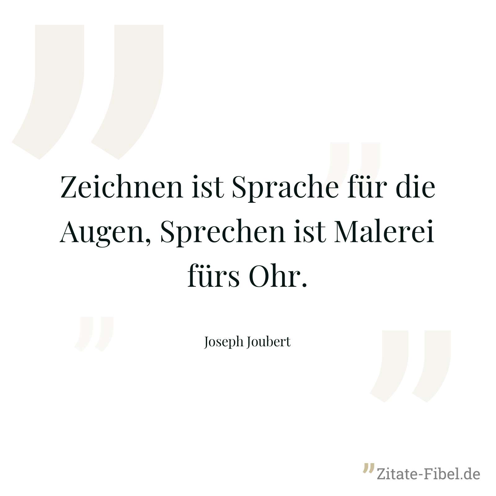 Zeichnen ist Sprache für die Augen, Sprechen ist Malerei fürs Ohr. - Joseph Joubert