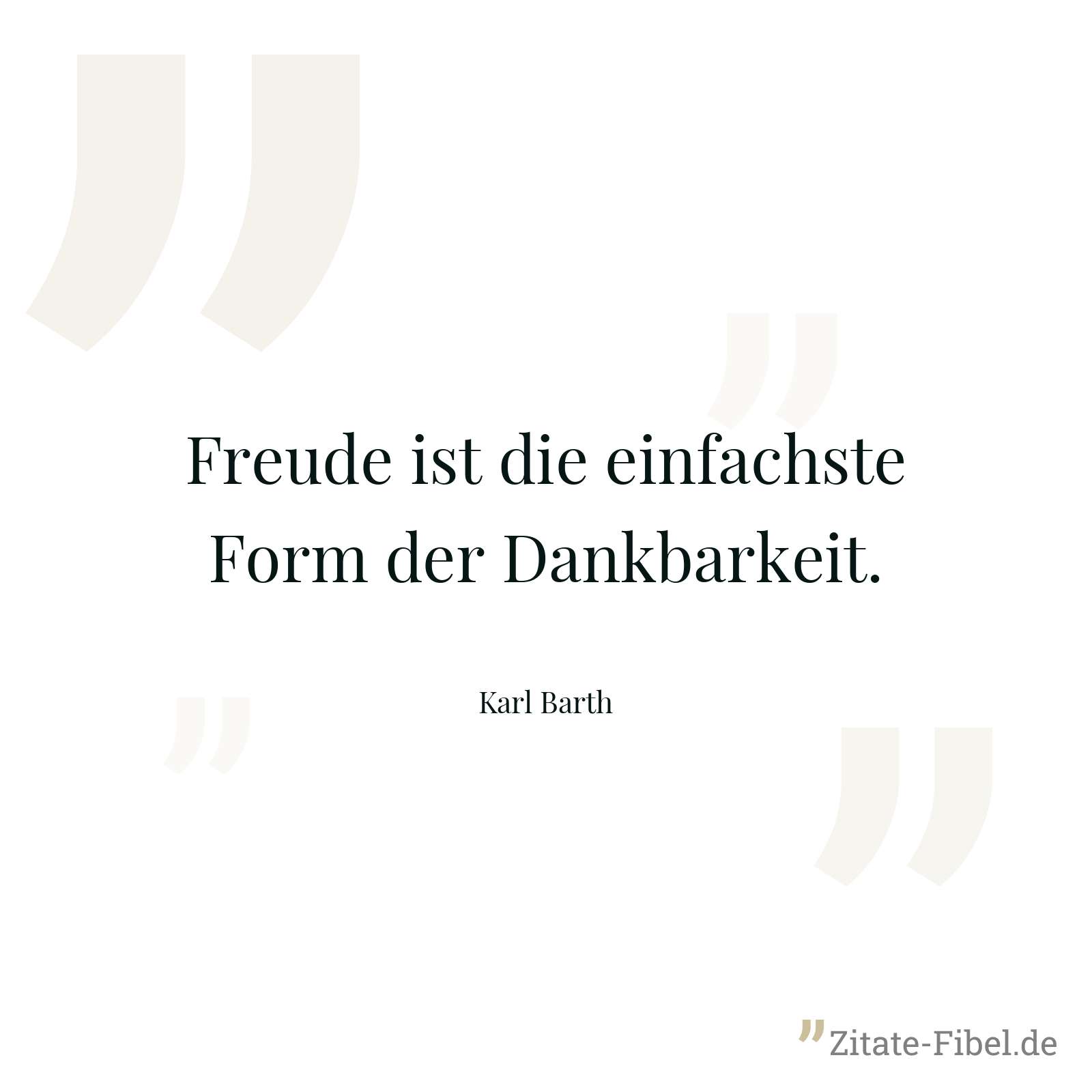 Freude ist die einfachste Form der Dankbarkeit. - Karl Barth