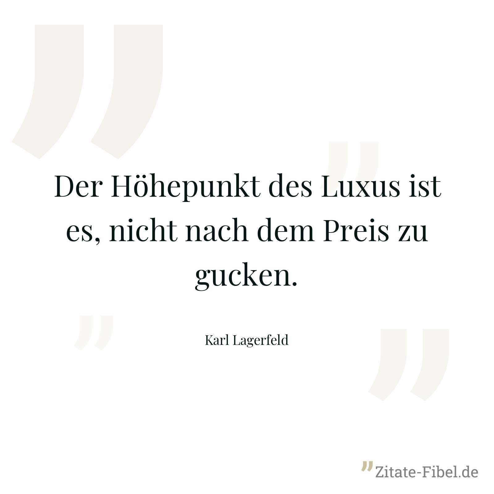 Der Höhepunkt des Luxus ist es, nicht nach dem Preis zu gucken. - Karl Lagerfeld