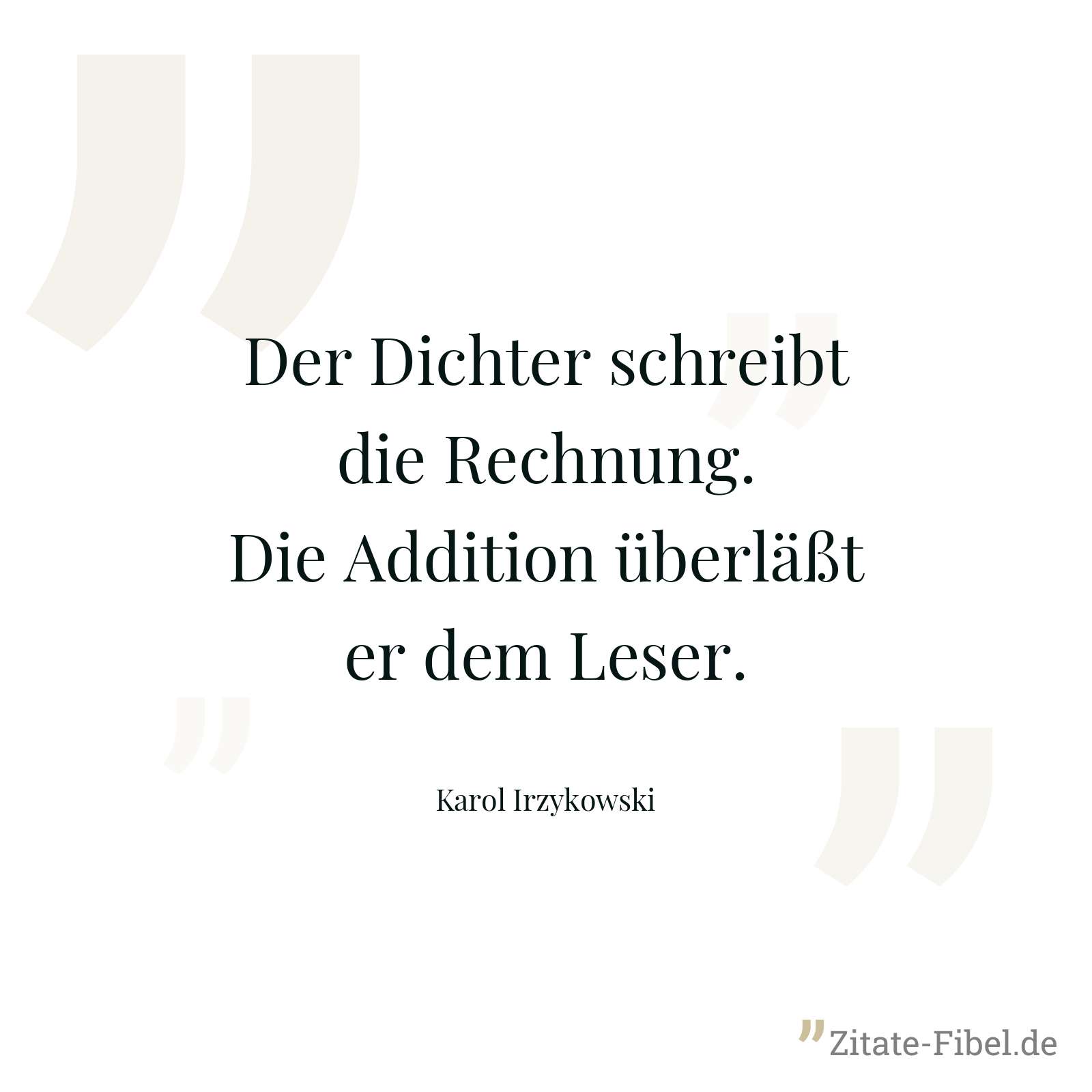 Der Dichter schreibt die Rechnung. Die Addition überläßt er dem Leser. - Karol Irzykowski