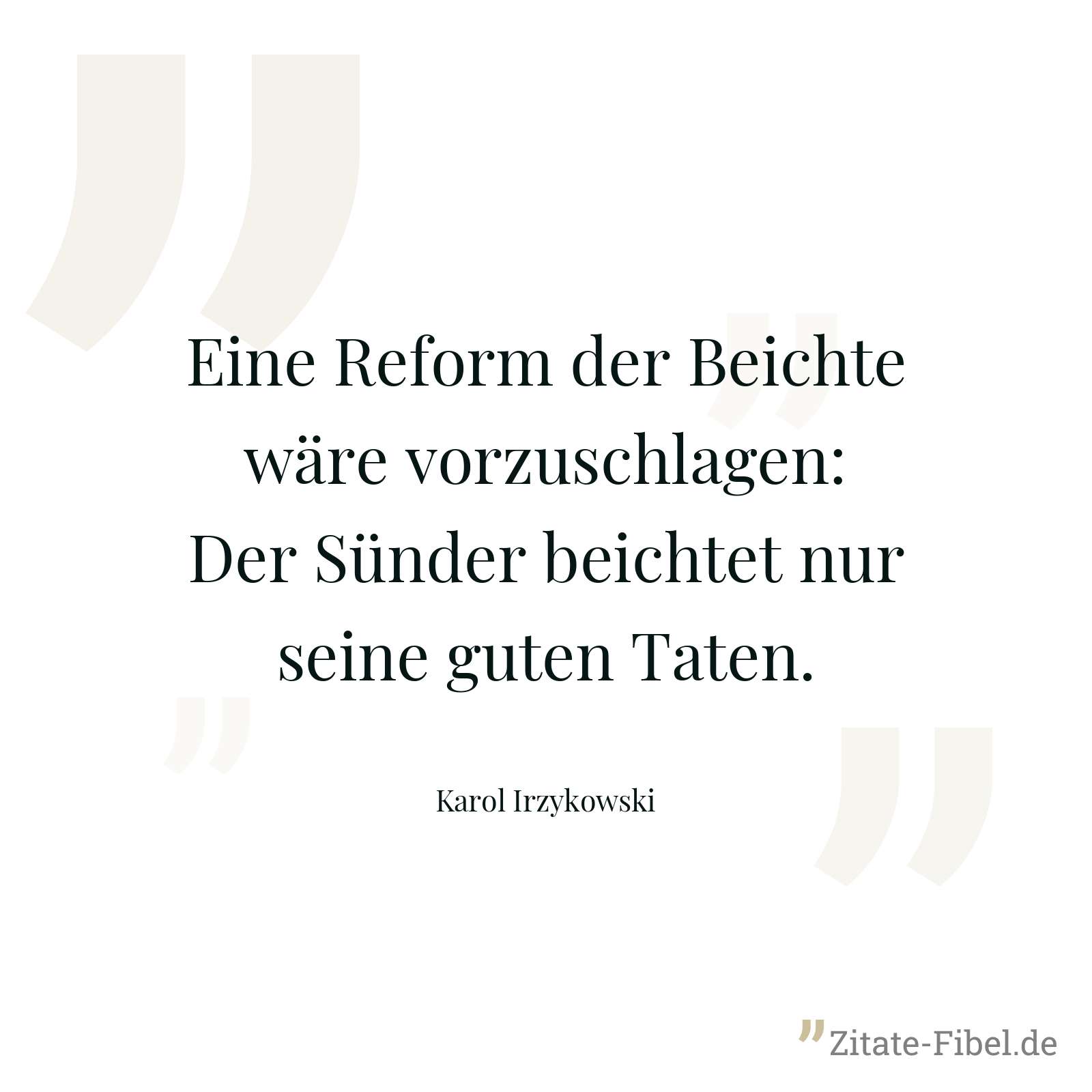 Eine Reform der Beichte wäre vorzuschlagen: Der Sünder beichtet nur seine guten Taten. - Karol Irzykowski