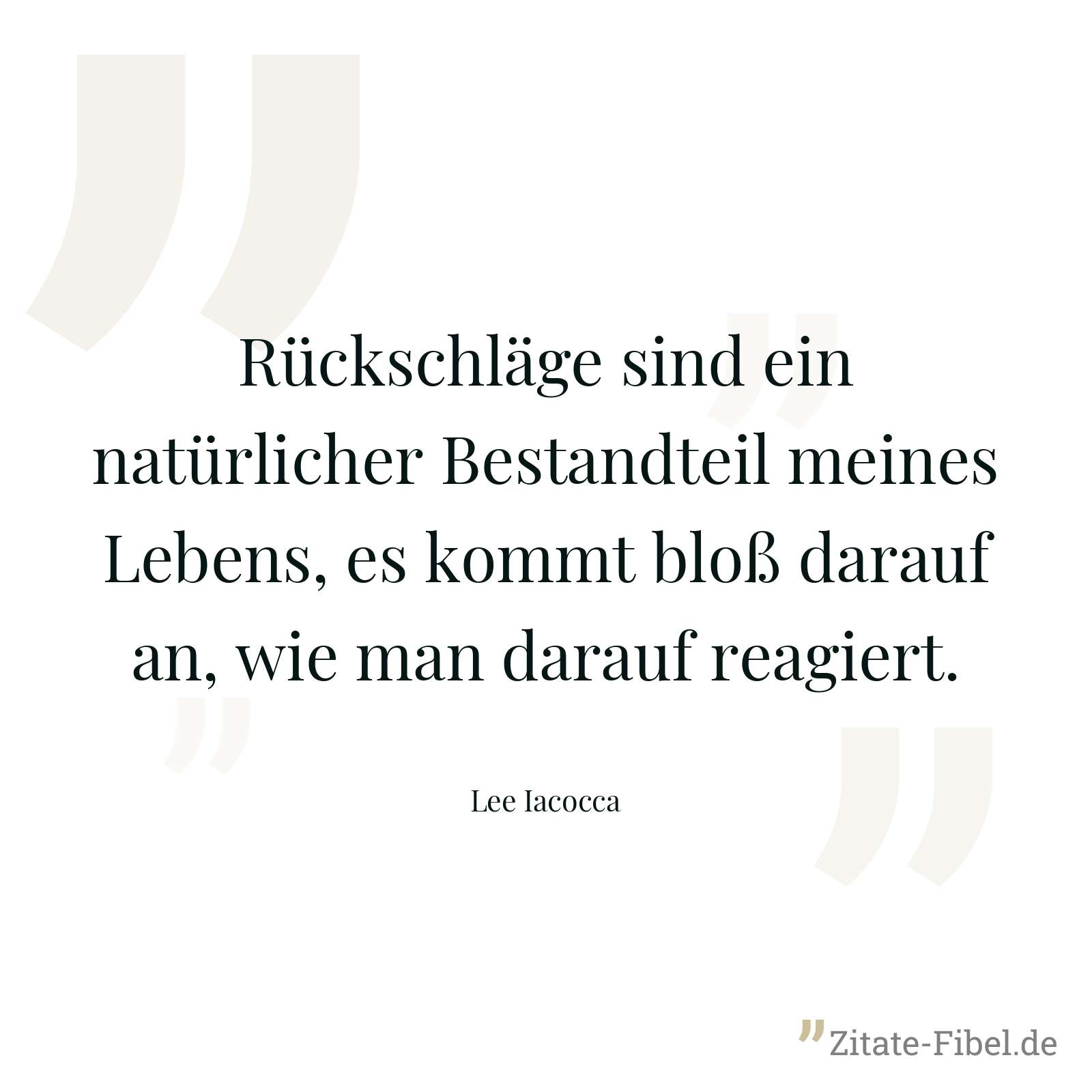 Rückschläge sind ein natürlicher Bestandteil meines Lebens, es kommt bloß darauf an, wie man darauf reagiert. - Lee Iacocca