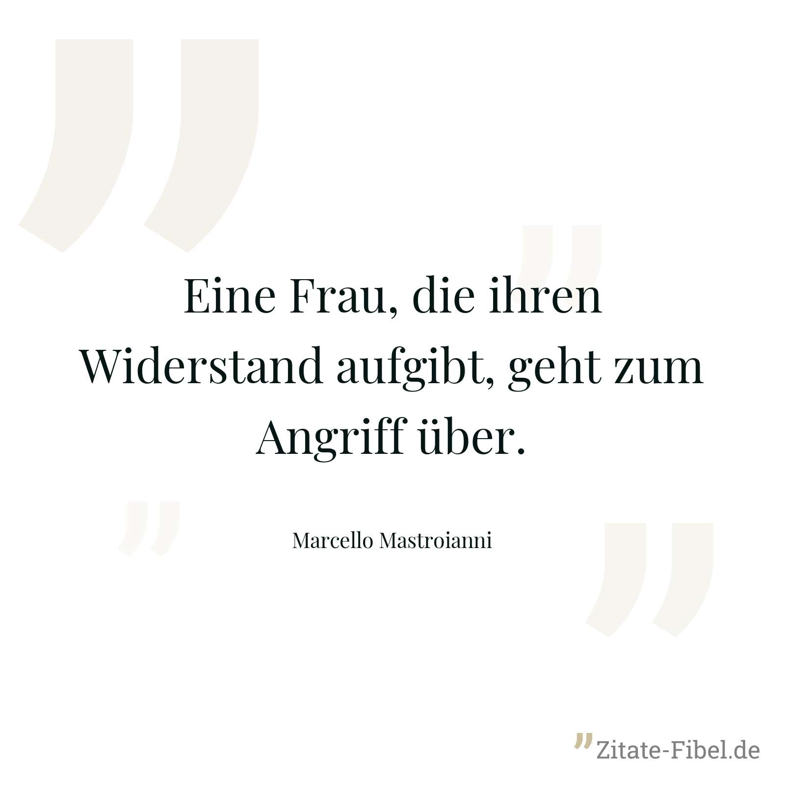 Eine Frau, die ihren Widerstand aufgibt, geht zum Angriff über. - Marcello Mastroianni