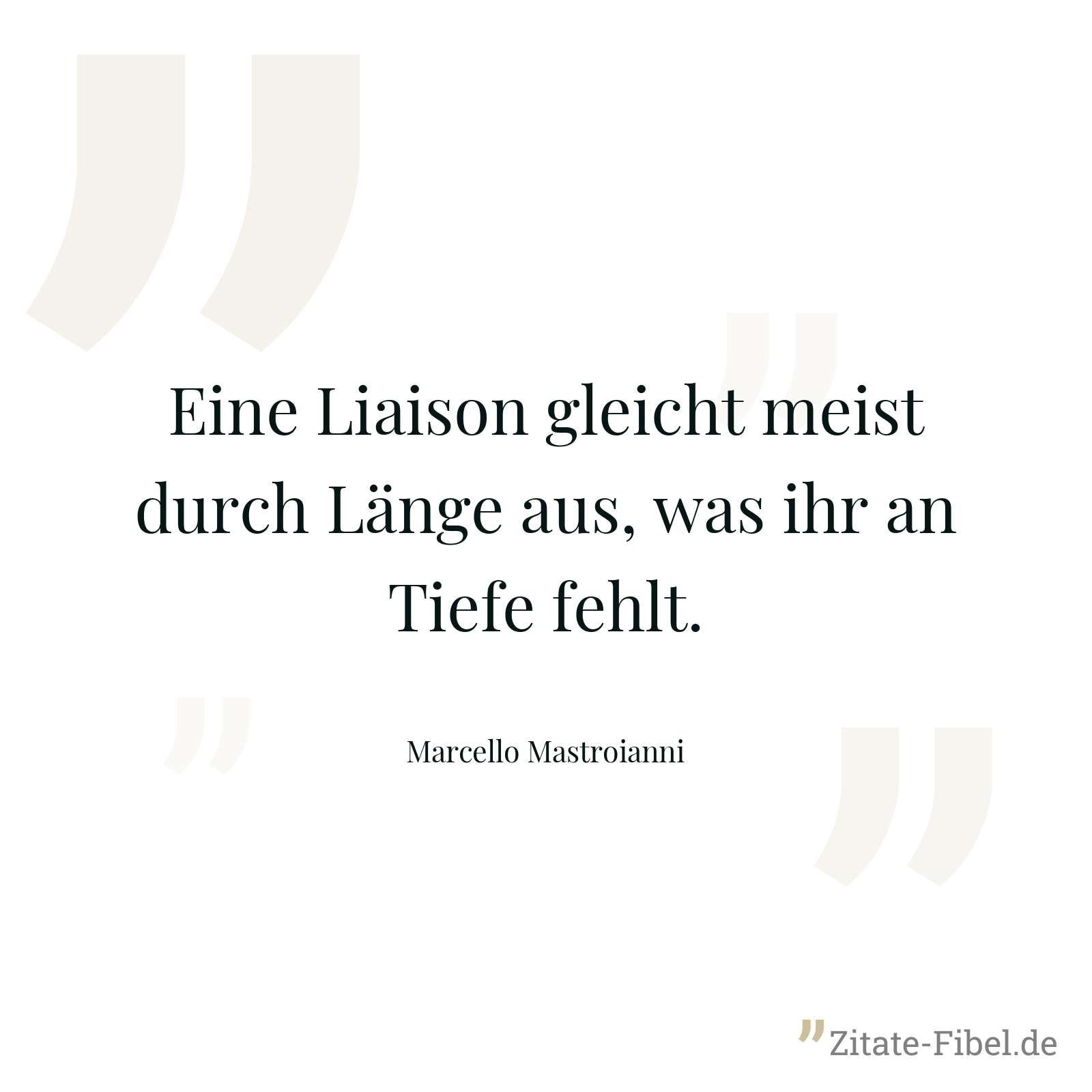 Eine Liaison gleicht meist durch Länge aus, was ihr an Tiefe fehlt. - Marcello Mastroianni