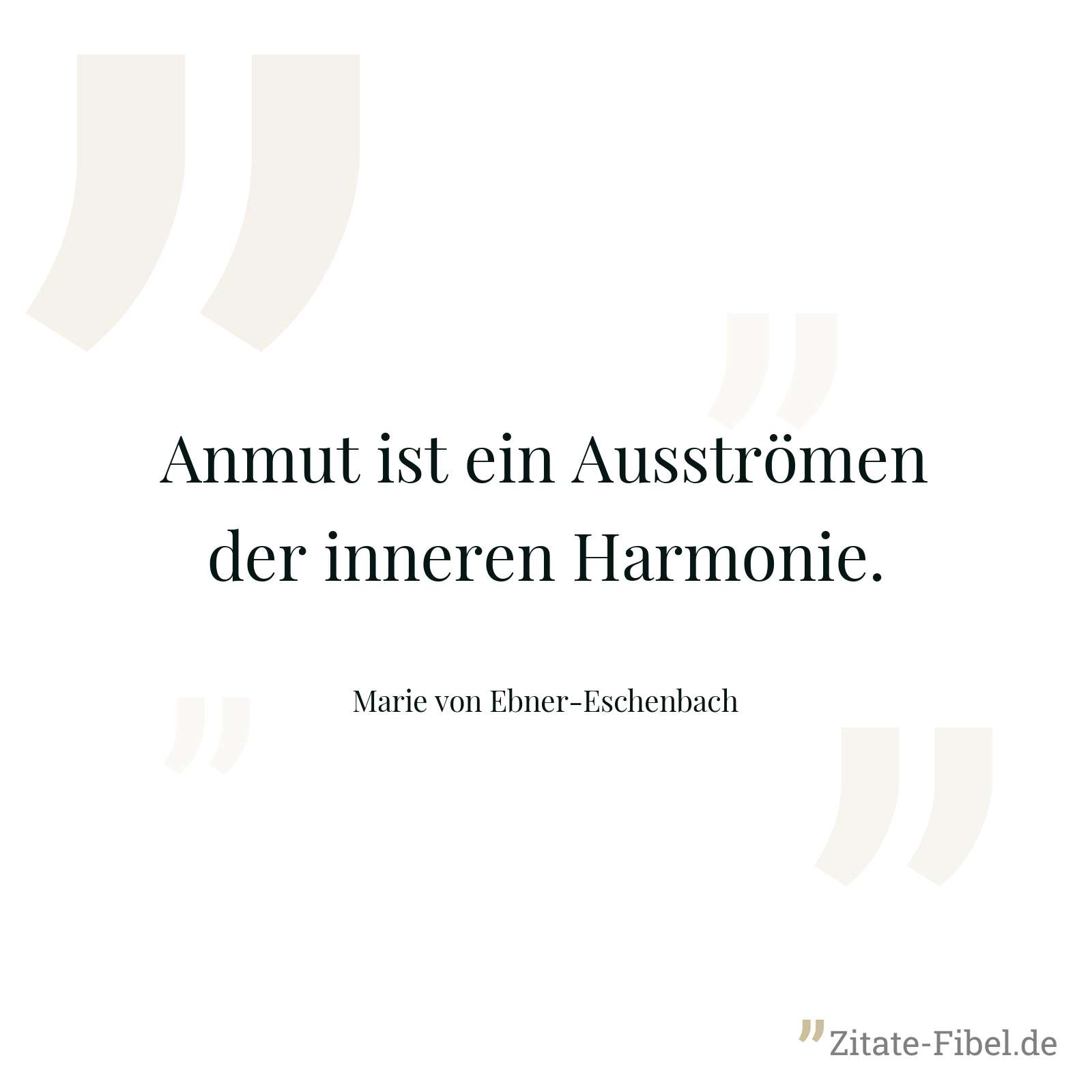 Anmut ist ein Ausströmen der inneren Harmonie. - Marie von Ebner-Eschenbach