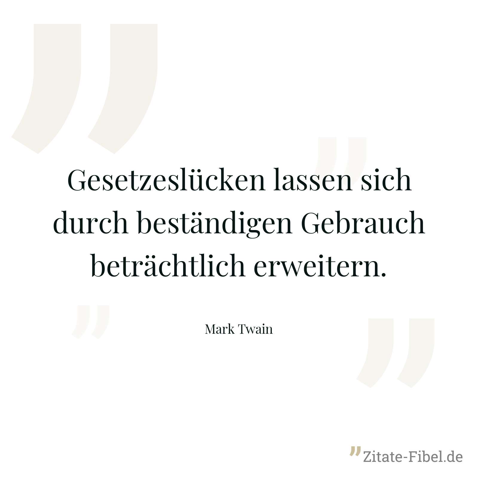 Gesetzeslücken lassen sich durch beständigen Gebrauch beträchtlich erweitern. - Mark Twain