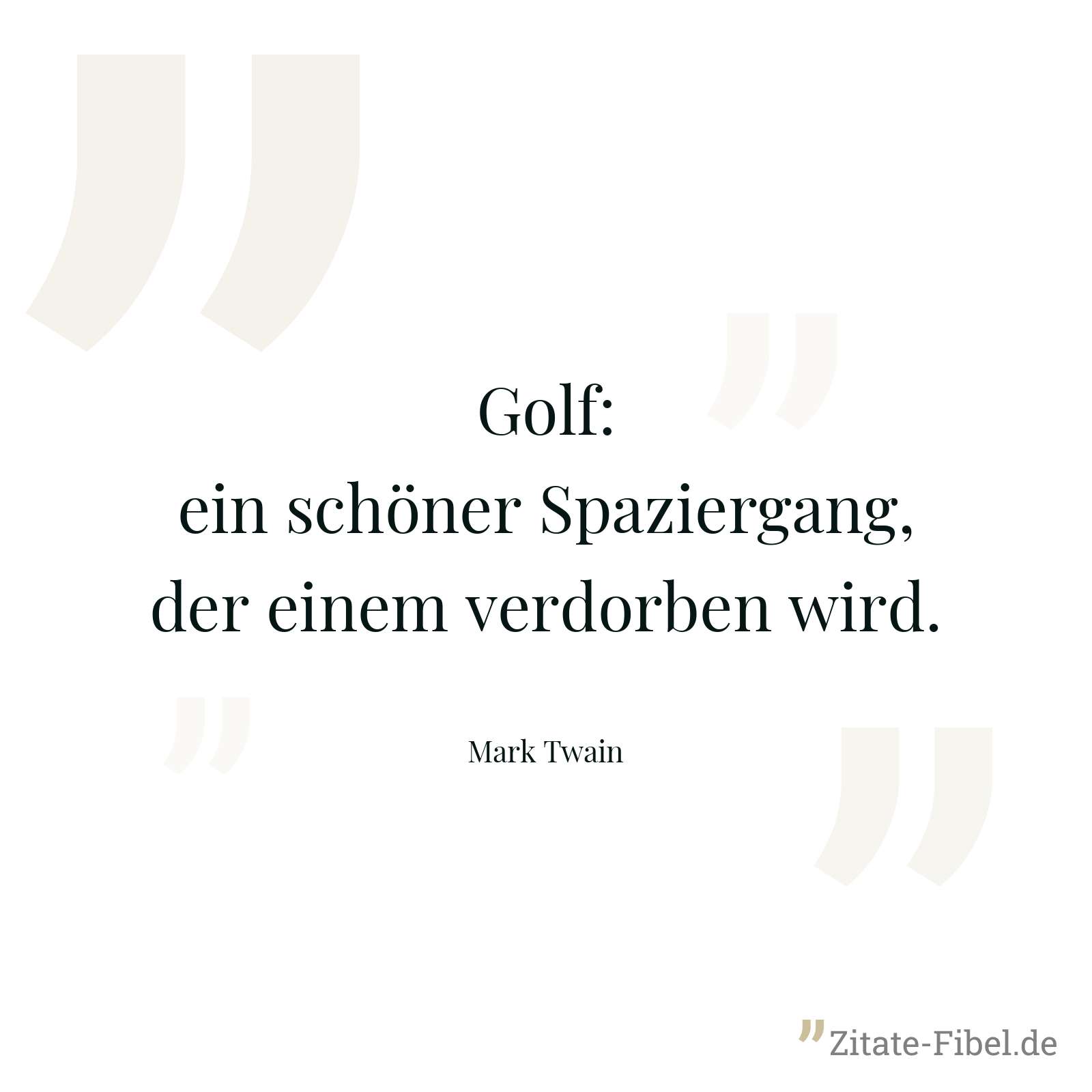 Golf: ein schöner Spaziergang, der einem verdorben wird. - Mark Twain