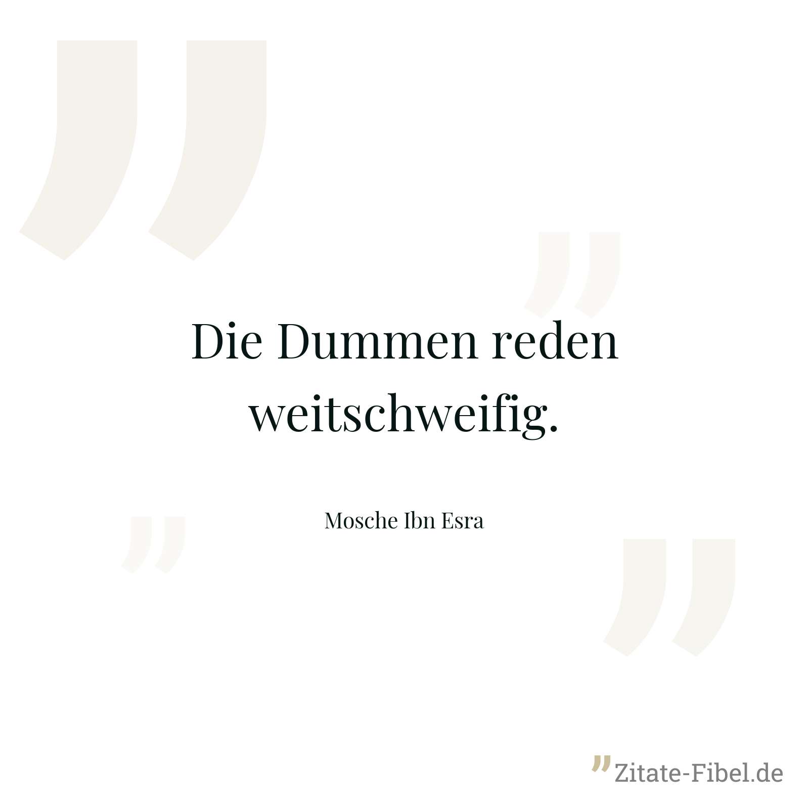 Die Dummen reden weitschweifig. - Mosche Ibn Esra