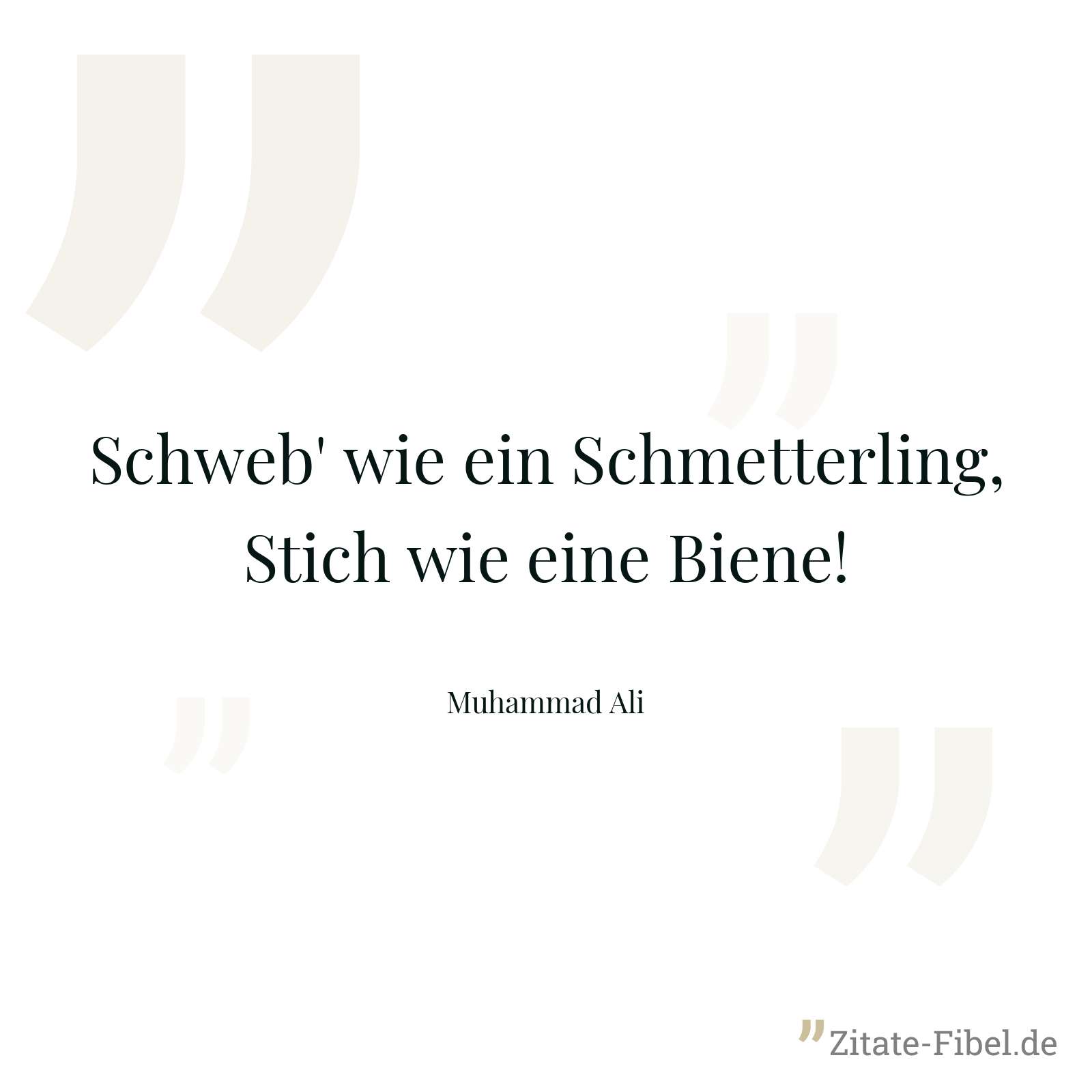 Schweb' wie ein Schmetterling, Stich wie eine Biene! - Muhammad Ali