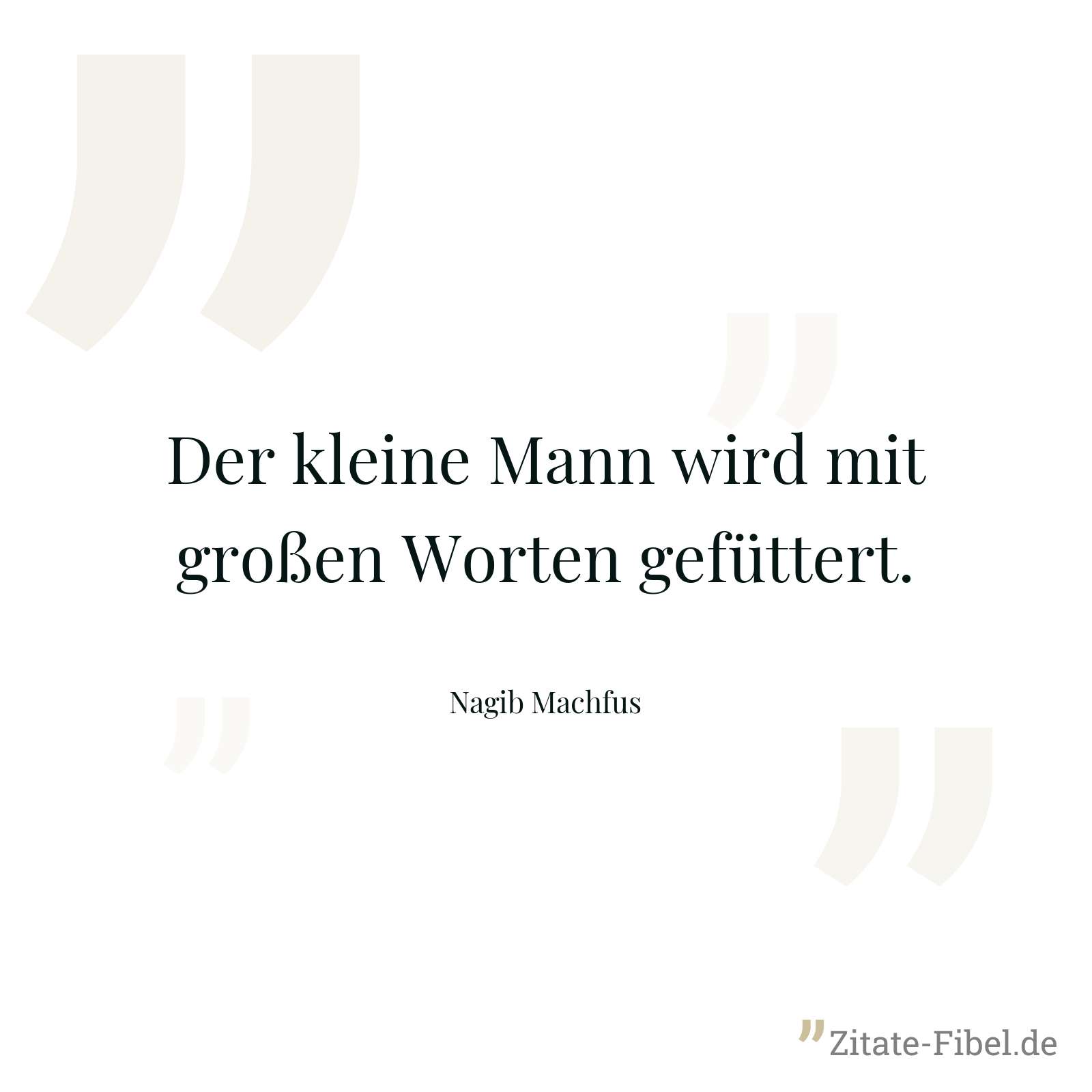 Der kleine Mann wird mit großen Worten gefüttert. - Nagib Machfus