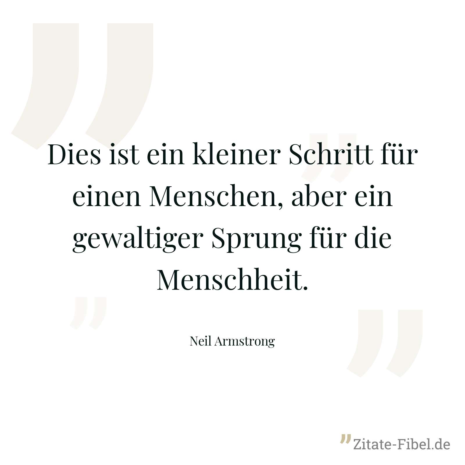 Dies ist ein kleiner Schritt für einen Menschen, aber ein gewaltiger Sprung für die Menschheit. - Neil Armstrong