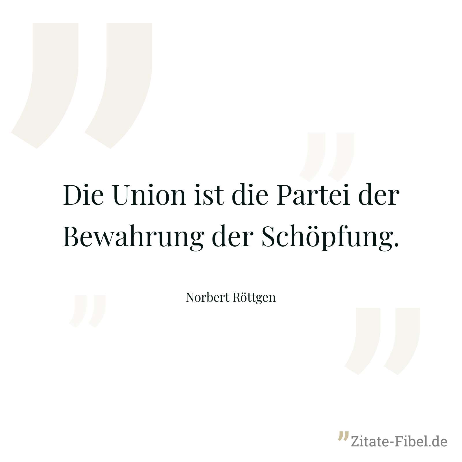 Die Union ist die Partei der Bewahrung der Schöpfung. - Norbert Röttgen