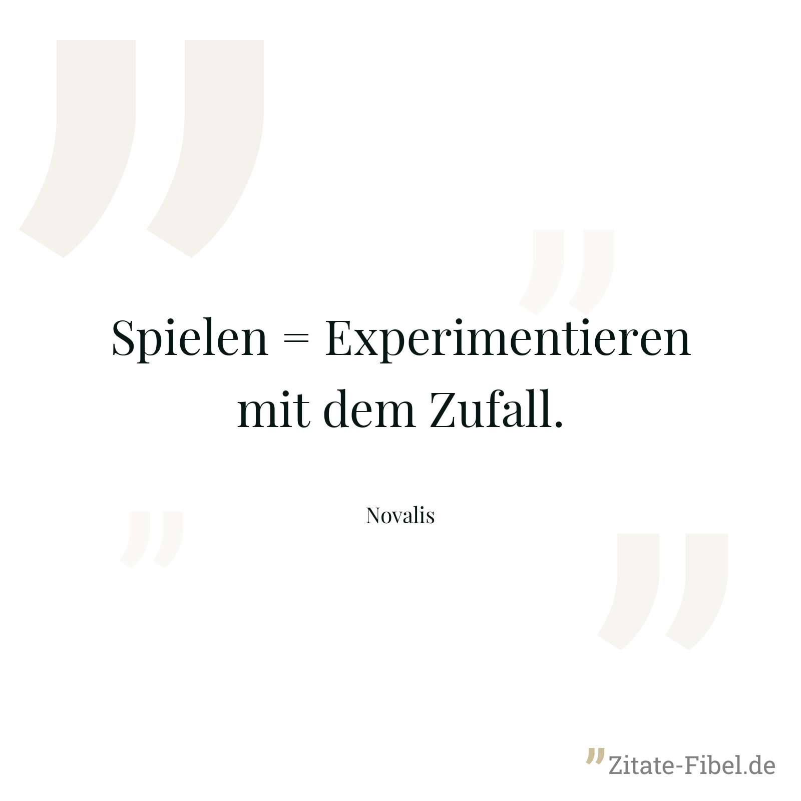Spielen = Experimentieren mit dem Zufall. - Novalis