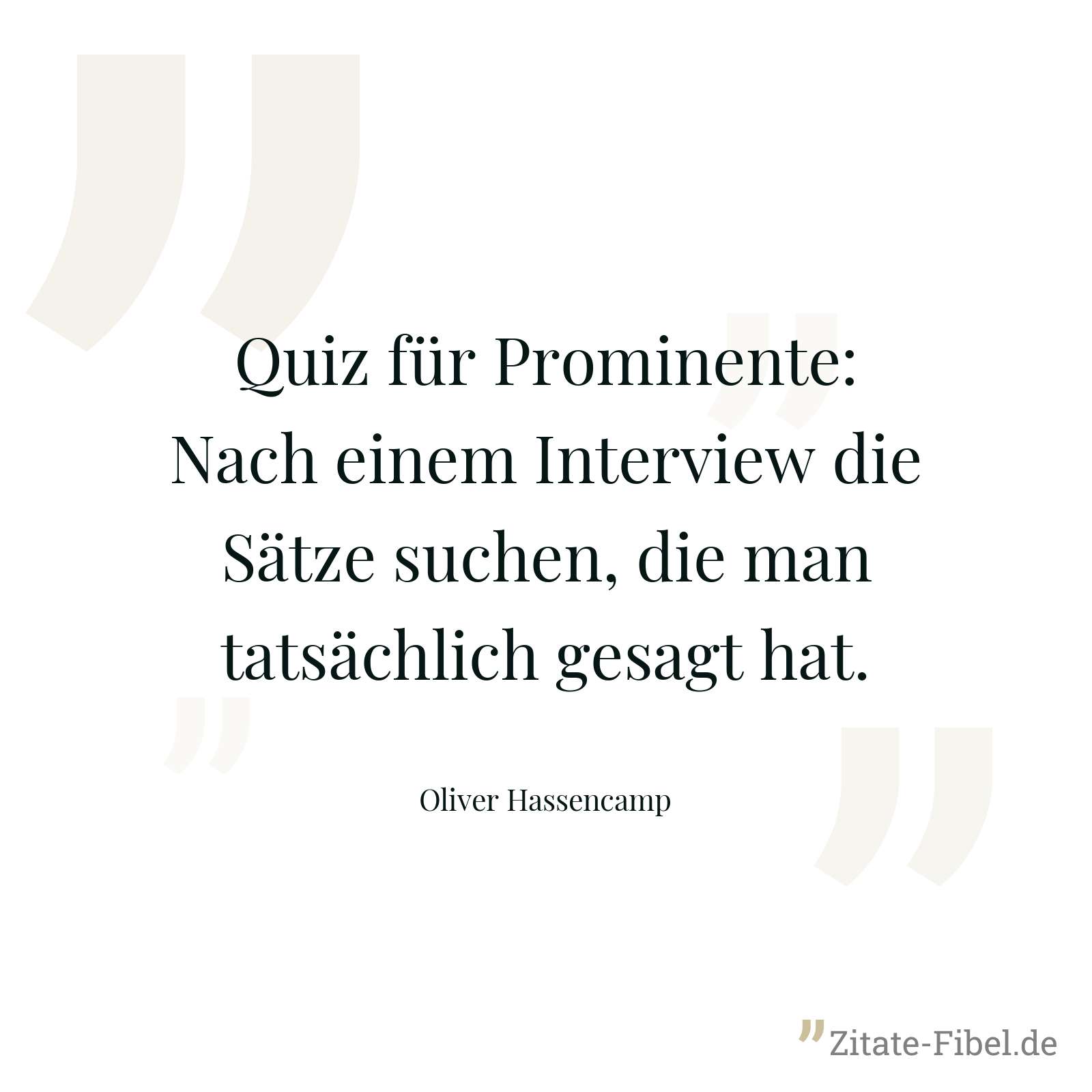 Quiz für Prominente: Nach einem Interview die Sätze suchen, die man tatsächlich gesagt hat. - Oliver Hassencamp