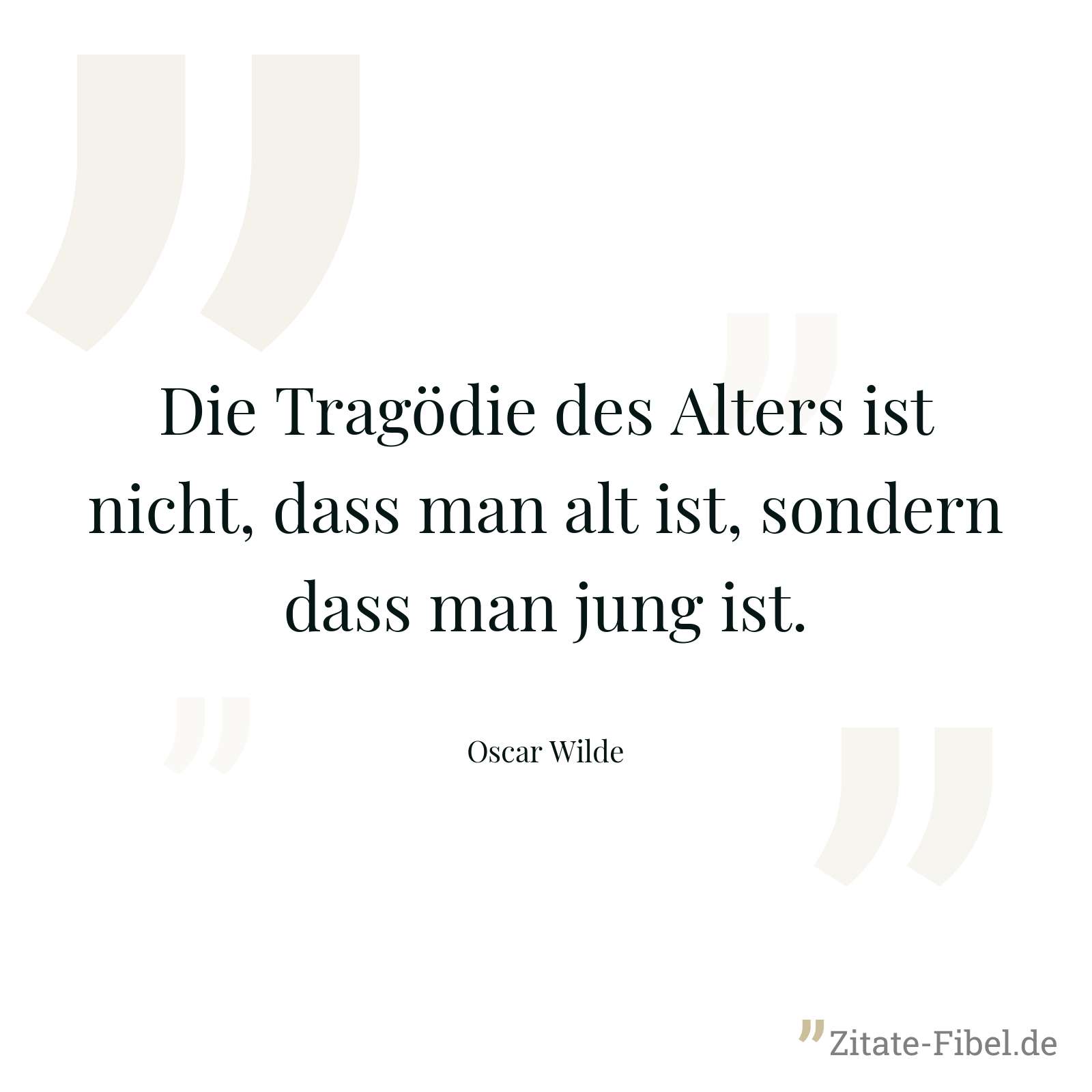 Die Tragödie des Alters ist nicht, dass man alt ist, sondern dass man jung ist. - Oscar Wilde