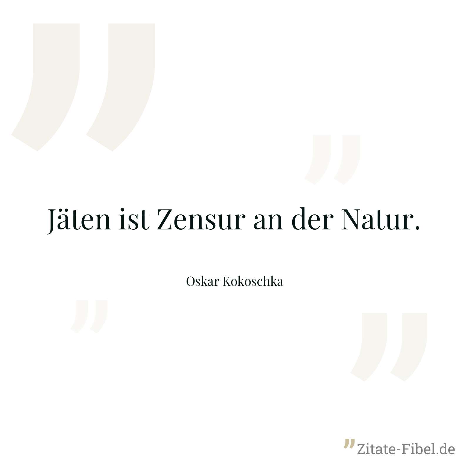 Jäten ist Zensur an der Natur. - Oskar Kokoschka