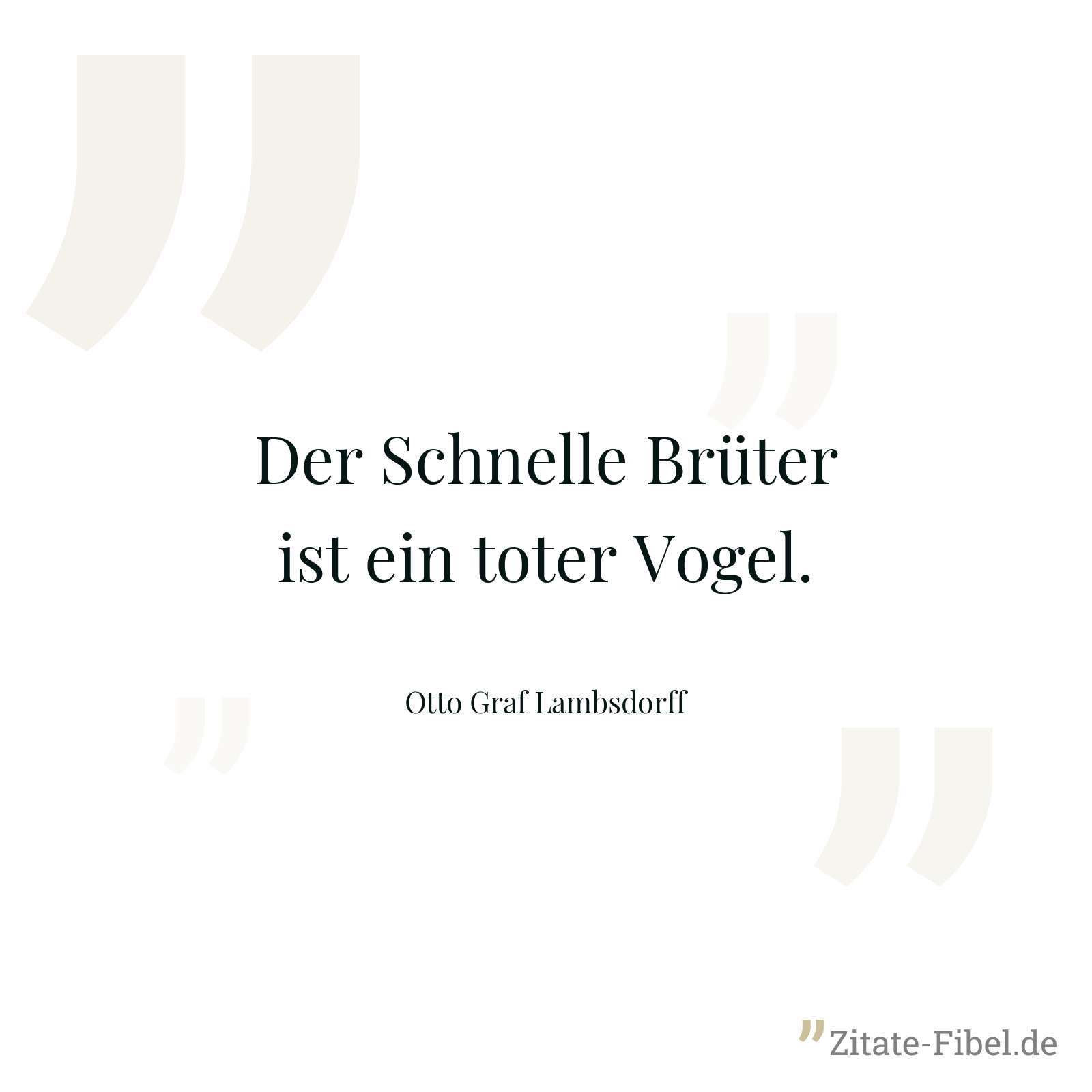 Der Schnelle Brüter ist ein toter Vogel. - Otto Graf Lambsdorff