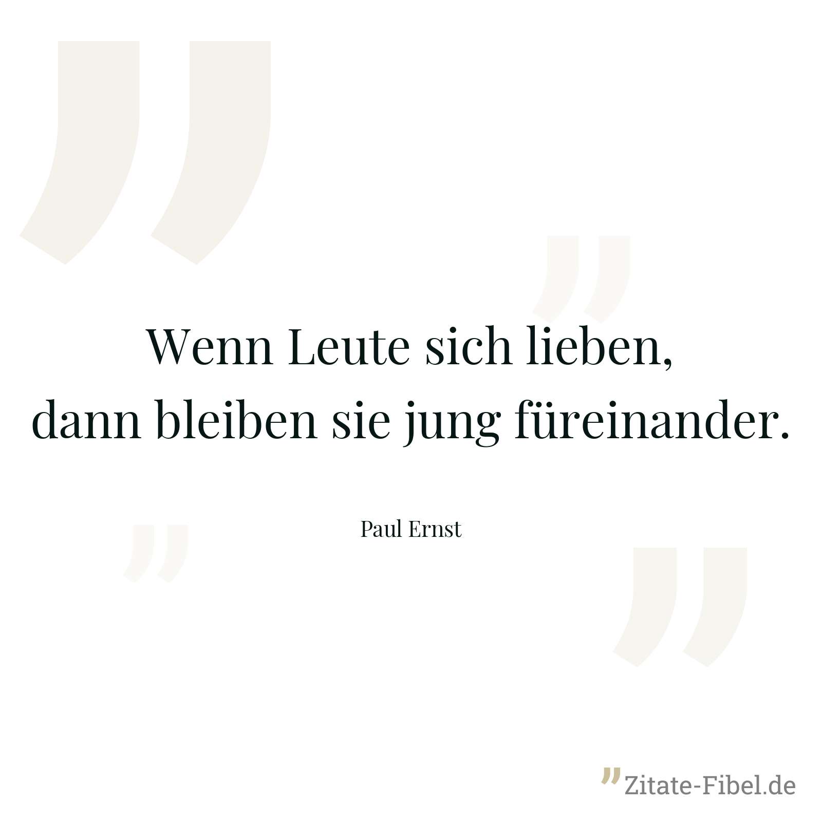Wenn Leute sich lieben, dann bleiben sie jung füreinander. - Paul Ernst