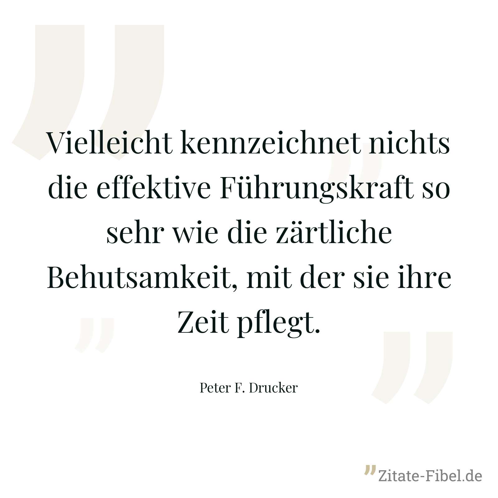 Vielleicht kennzeichnet nichts die effektive Führungskraft so sehr wie die zärtliche Behutsamkeit, mit der sie ihre Zeit pflegt. - Peter F. Drucker