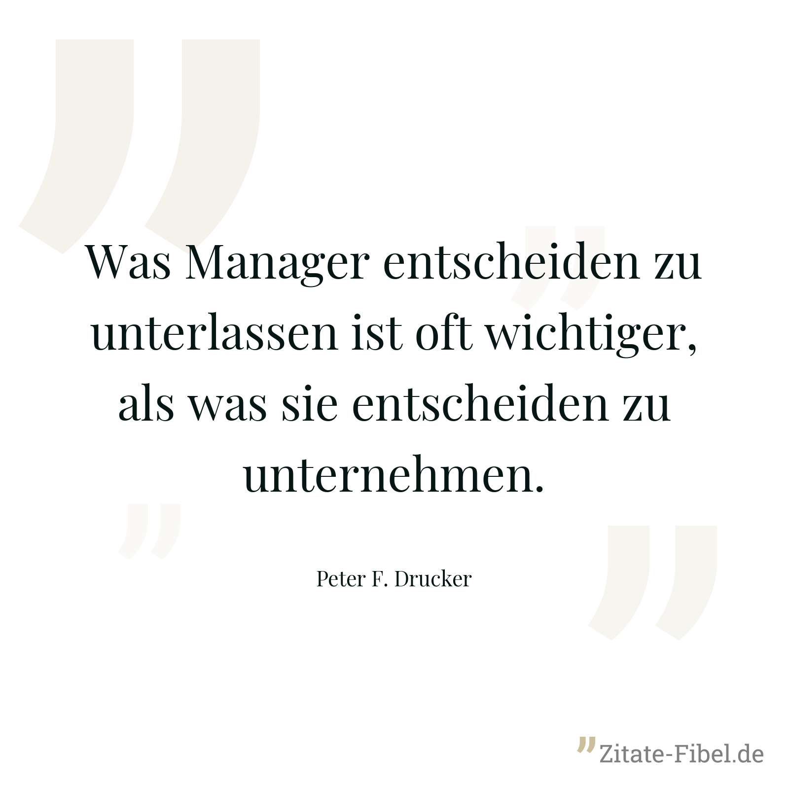 Was Manager entscheiden zu unterlassen ist oft wichtiger, als was sie entscheiden zu unternehmen. - Peter F. Drucker