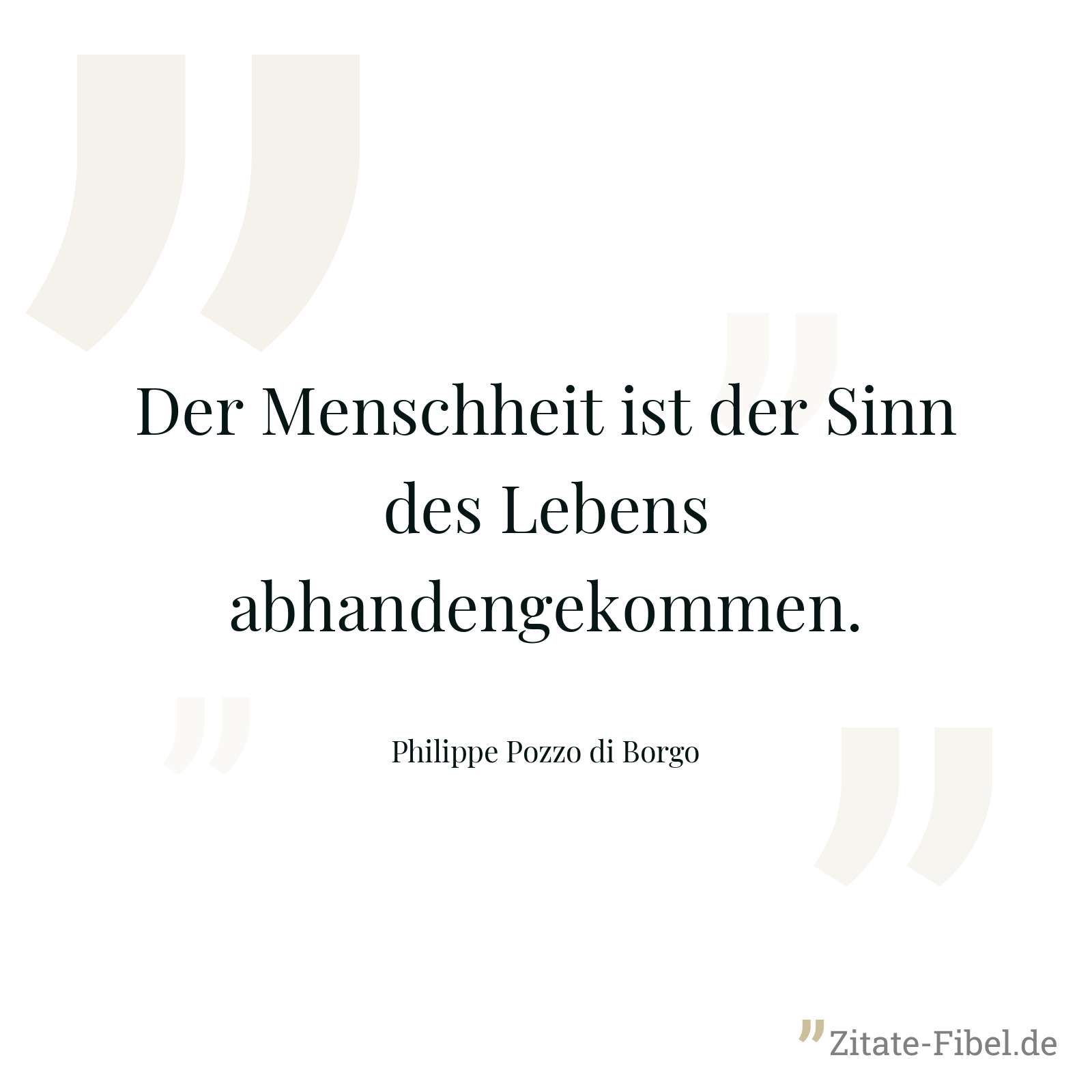 Der Menschheit ist der Sinn des Lebens abhandengekommen. - Philippe Pozzo di Borgo