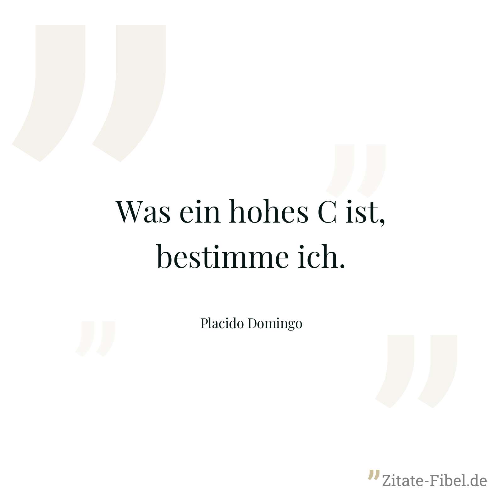 Was ein hohes C ist, bestimme ich. - Placido Domingo