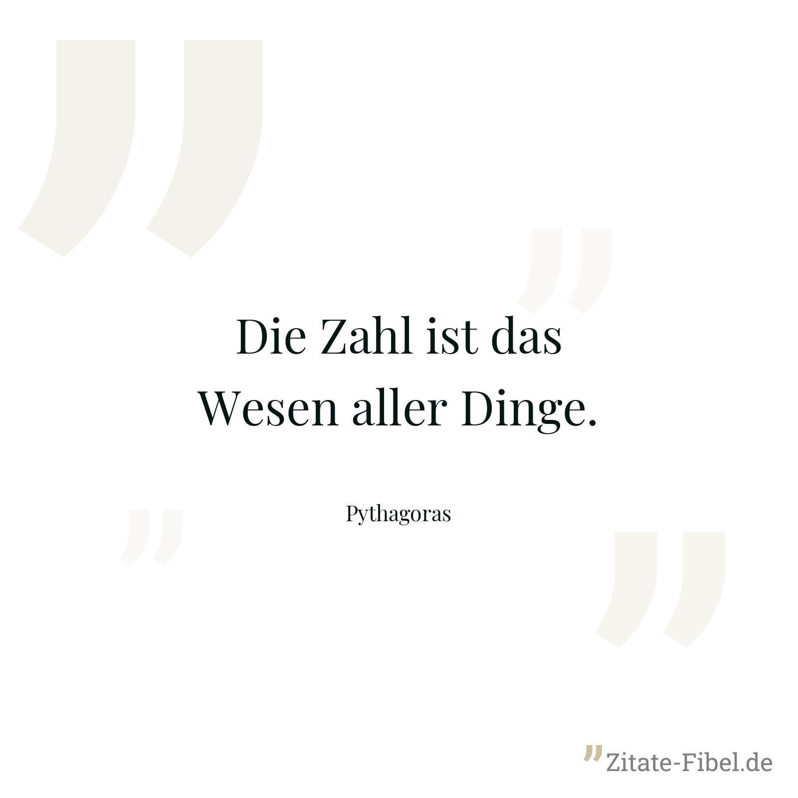 Die Zahl ist das Wesen aller Dinge. - Pythagoras