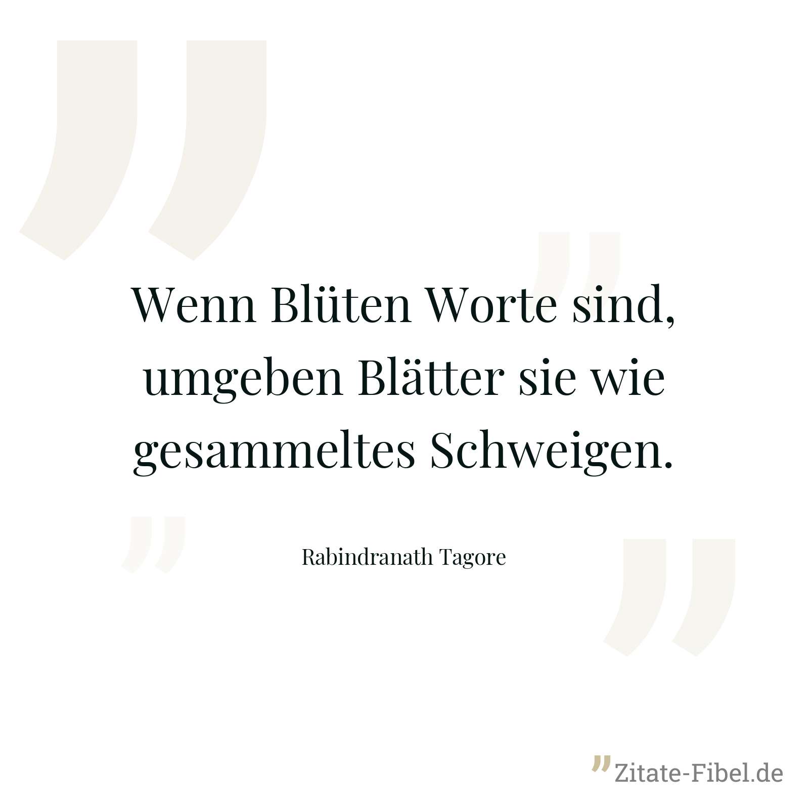Wenn Blüten Worte sind, umgeben Blätter sie wie gesammeltes Schweigen. - Rabindranath Tagore