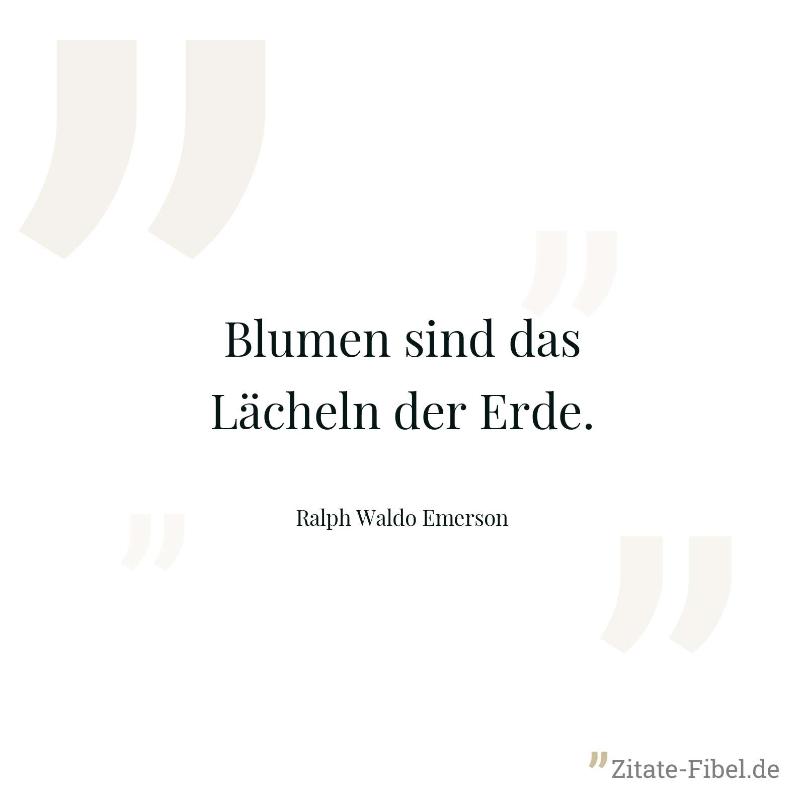 Blumen sind das Lächeln der Erde. - Ralph Waldo Emerson