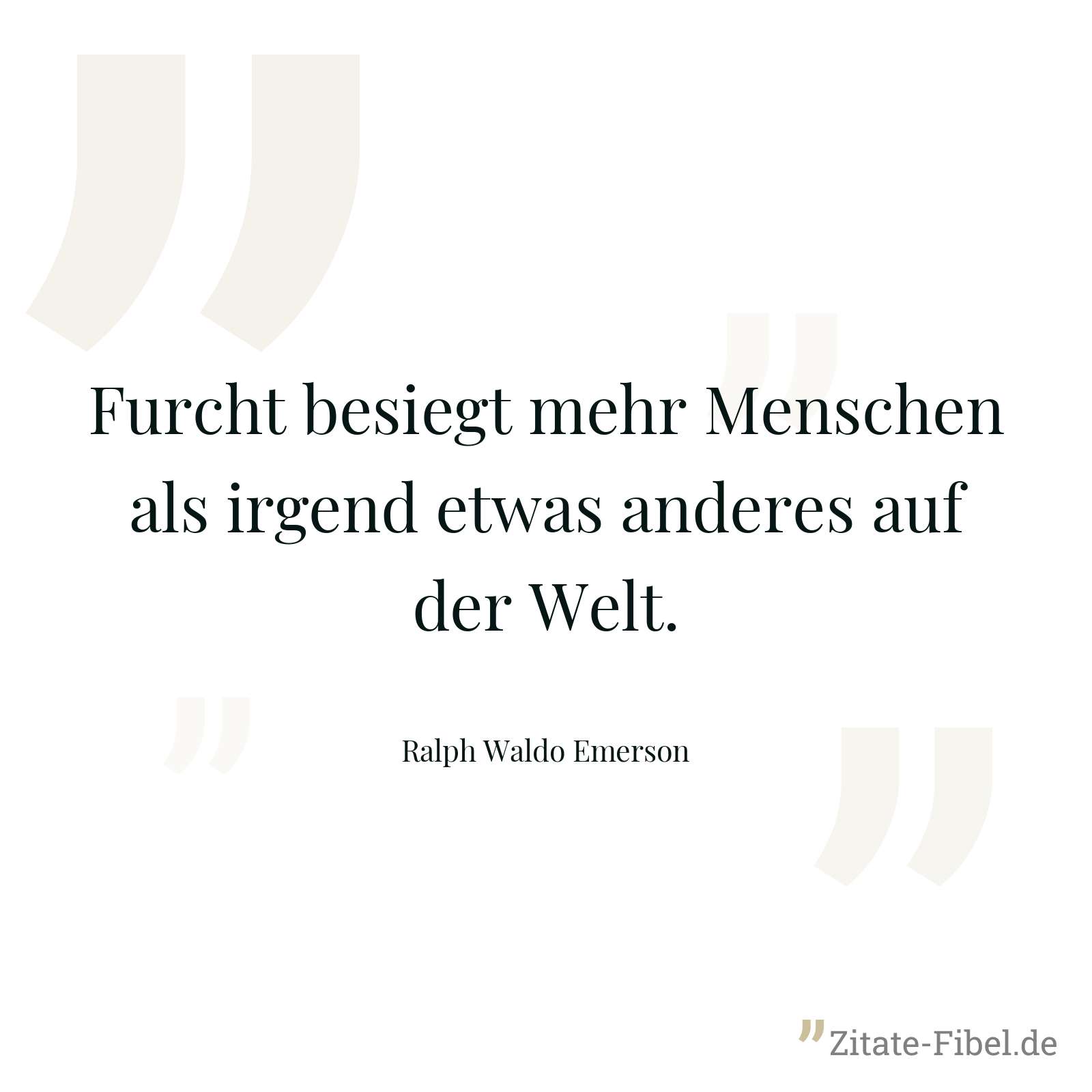 Furcht besiegt mehr Menschen als irgend etwas anderes auf der Welt. - Ralph Waldo Emerson