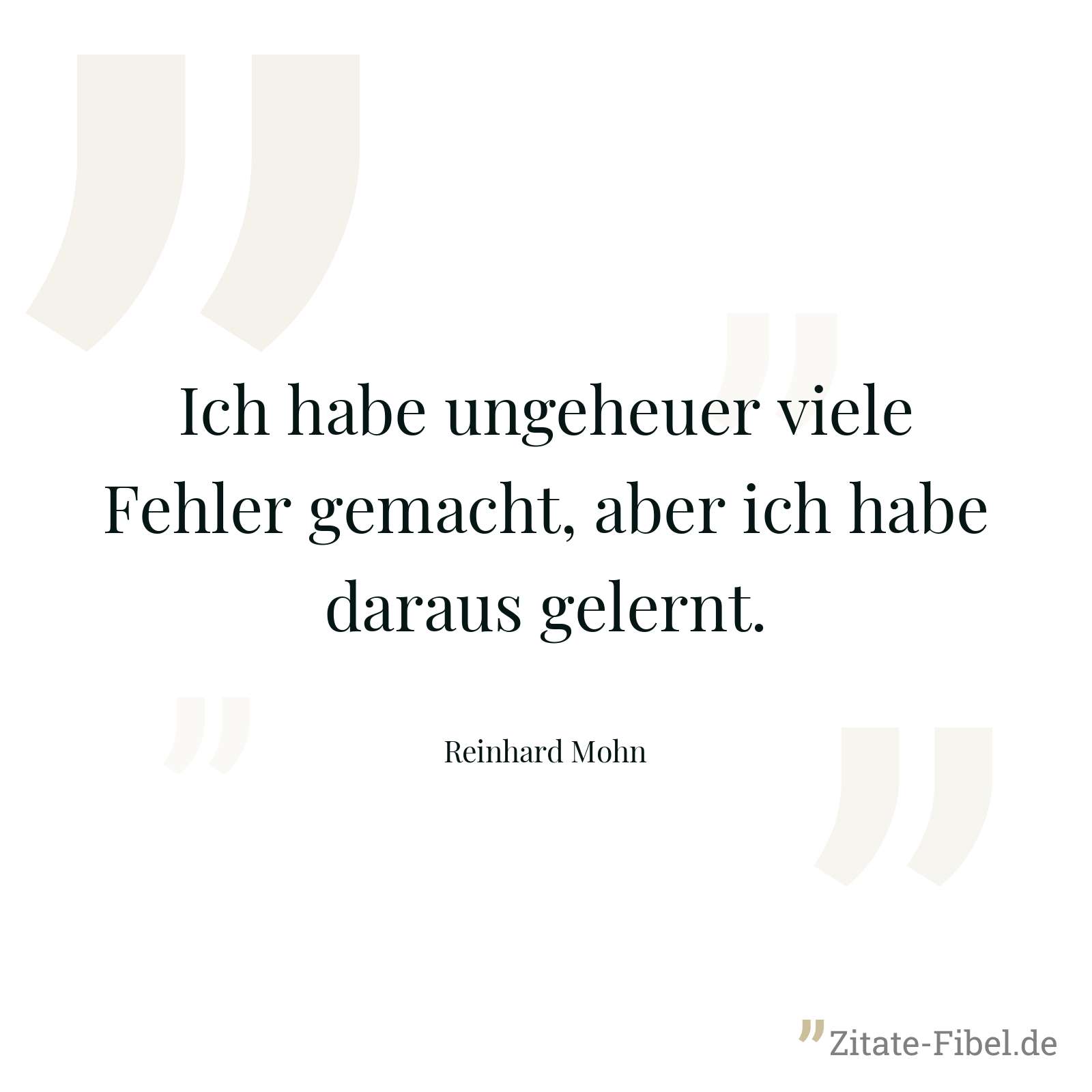 Ich habe ungeheuer viele Fehler gemacht, aber ich habe daraus gelernt. - Reinhard Mohn