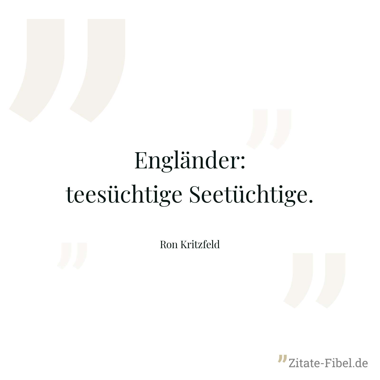 Engländer: teesüchtige Seetüchtige. - Ron Kritzfeld