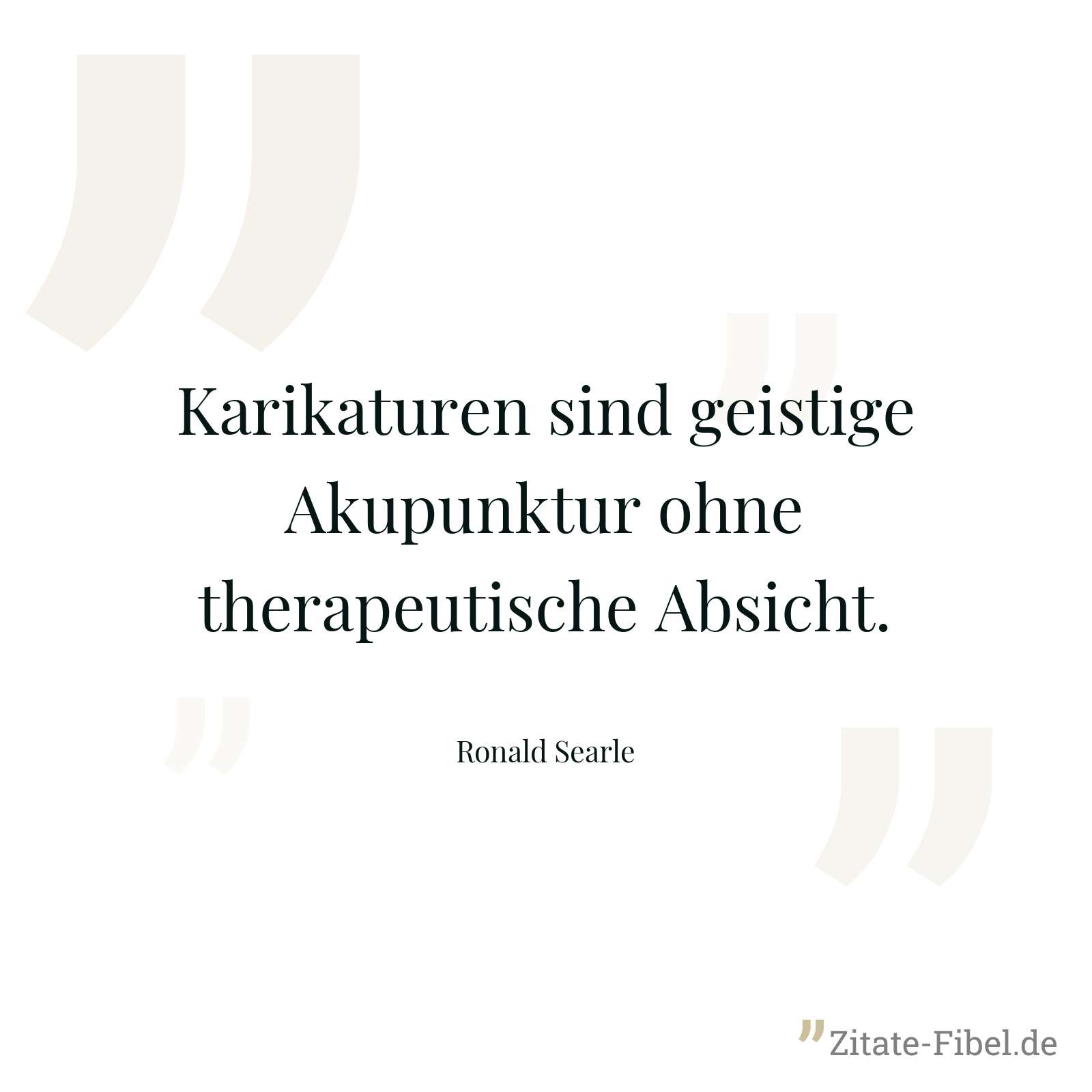 Karikaturen sind geistige Akupunktur ohne therapeutische Absicht. - Ronald Searle
