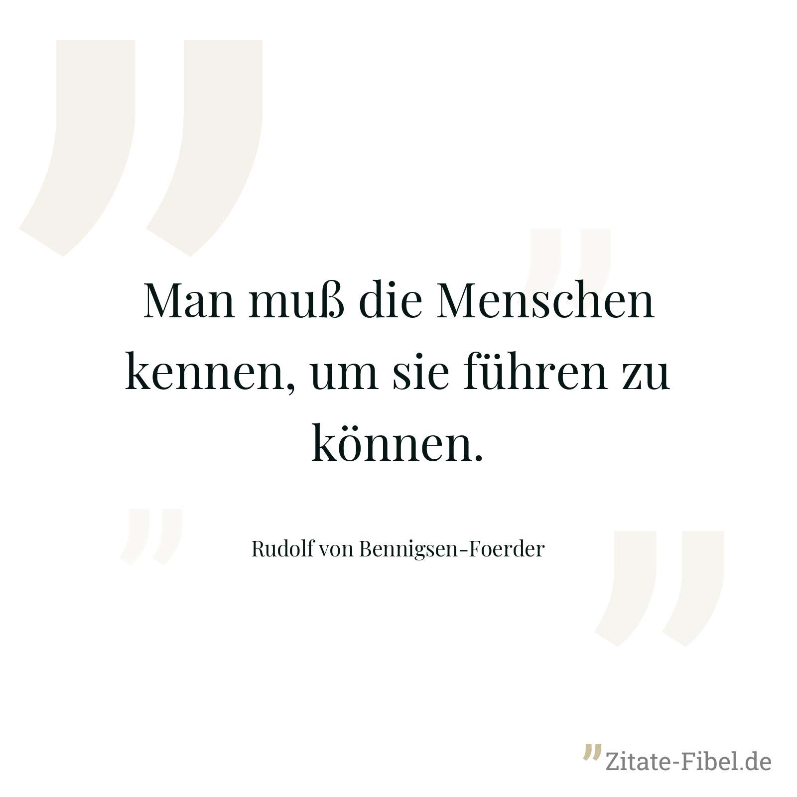 Man muß die Menschen kennen, um sie führen zu können. - Rudolf von Bennigsen-Foerder