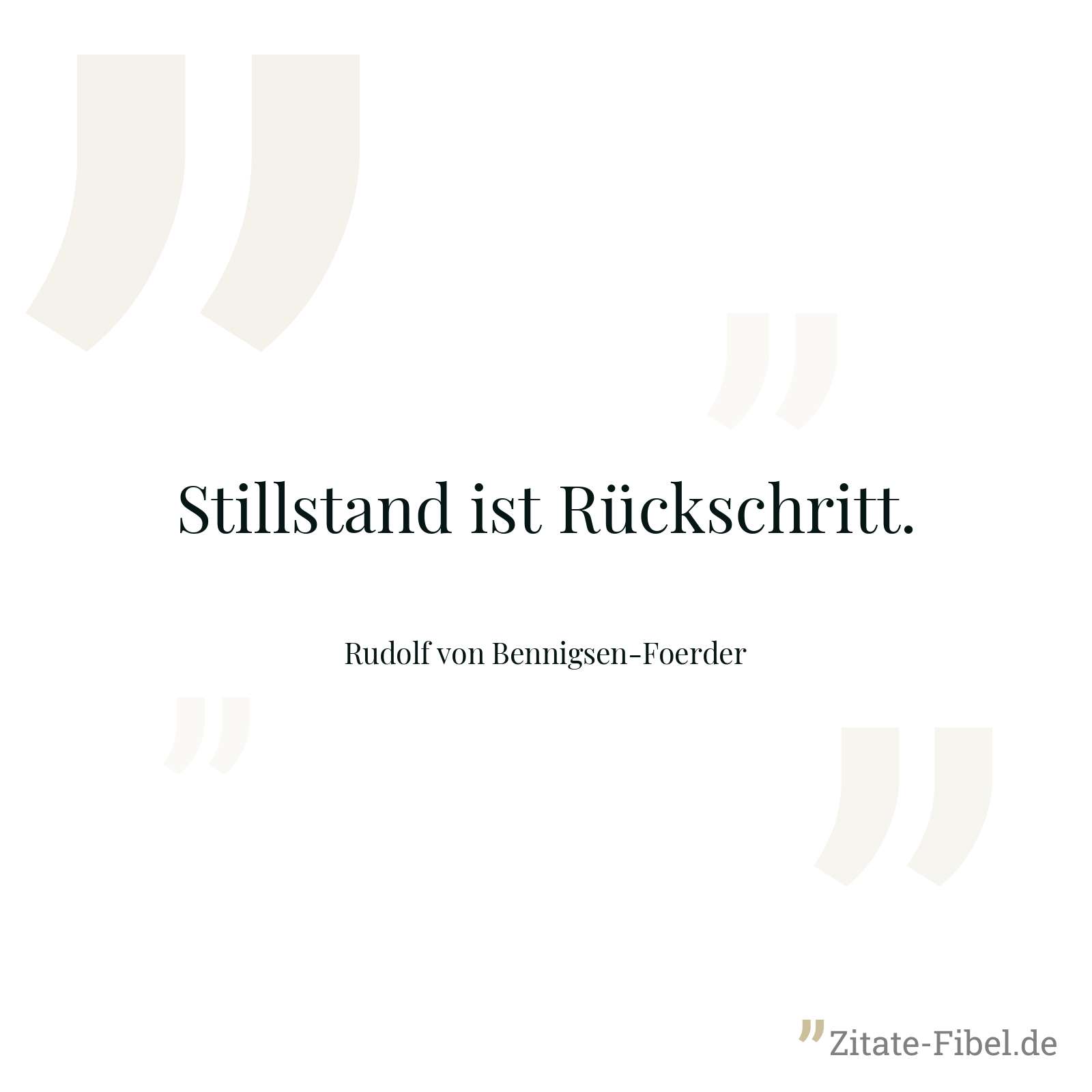 Stillstand ist Rückschritt. - Rudolf von Bennigsen-Foerder