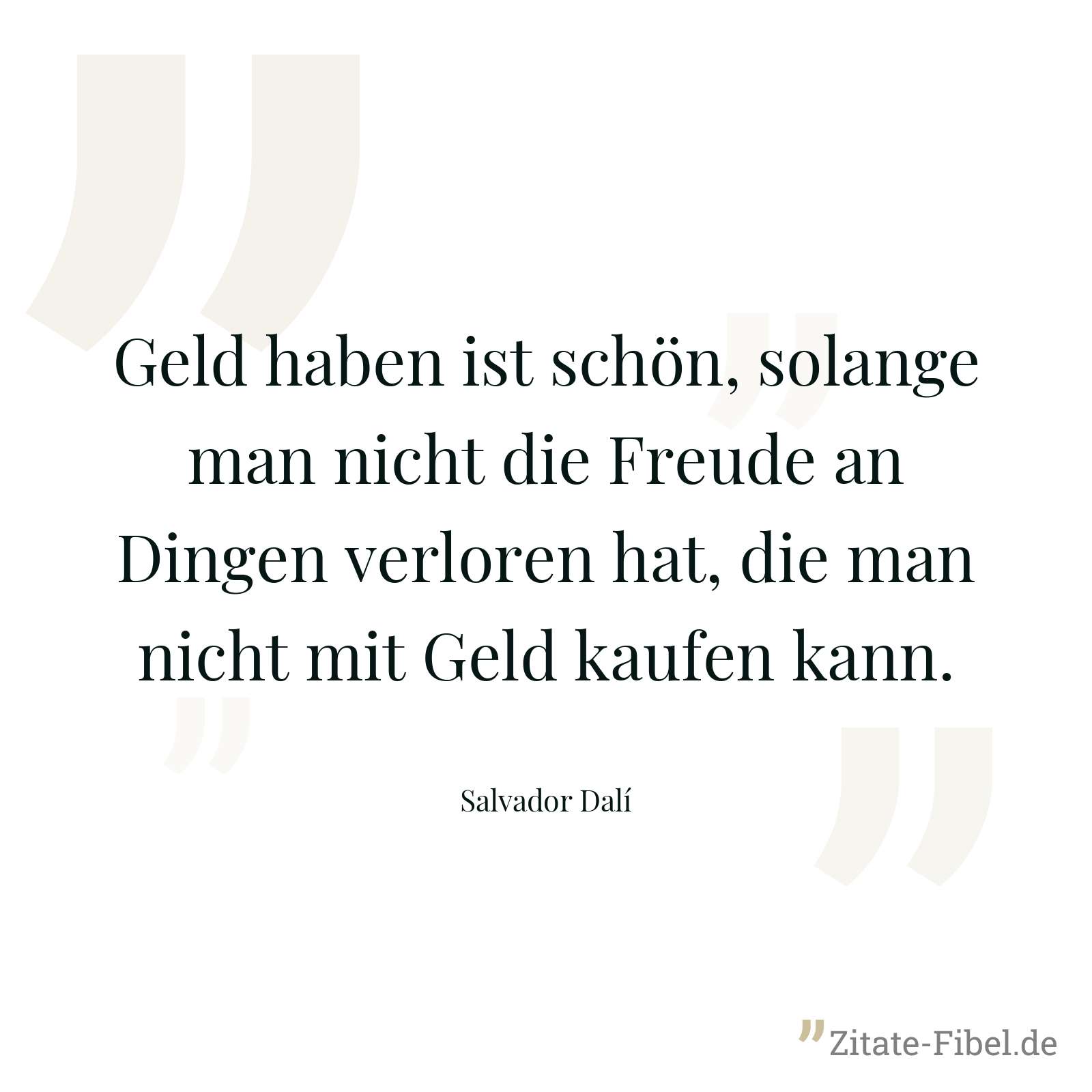 Geld haben ist schön, solange man nicht die Freude an Dingen verloren hat, die man nicht mit Geld kaufen kann. - Salvador Dalí