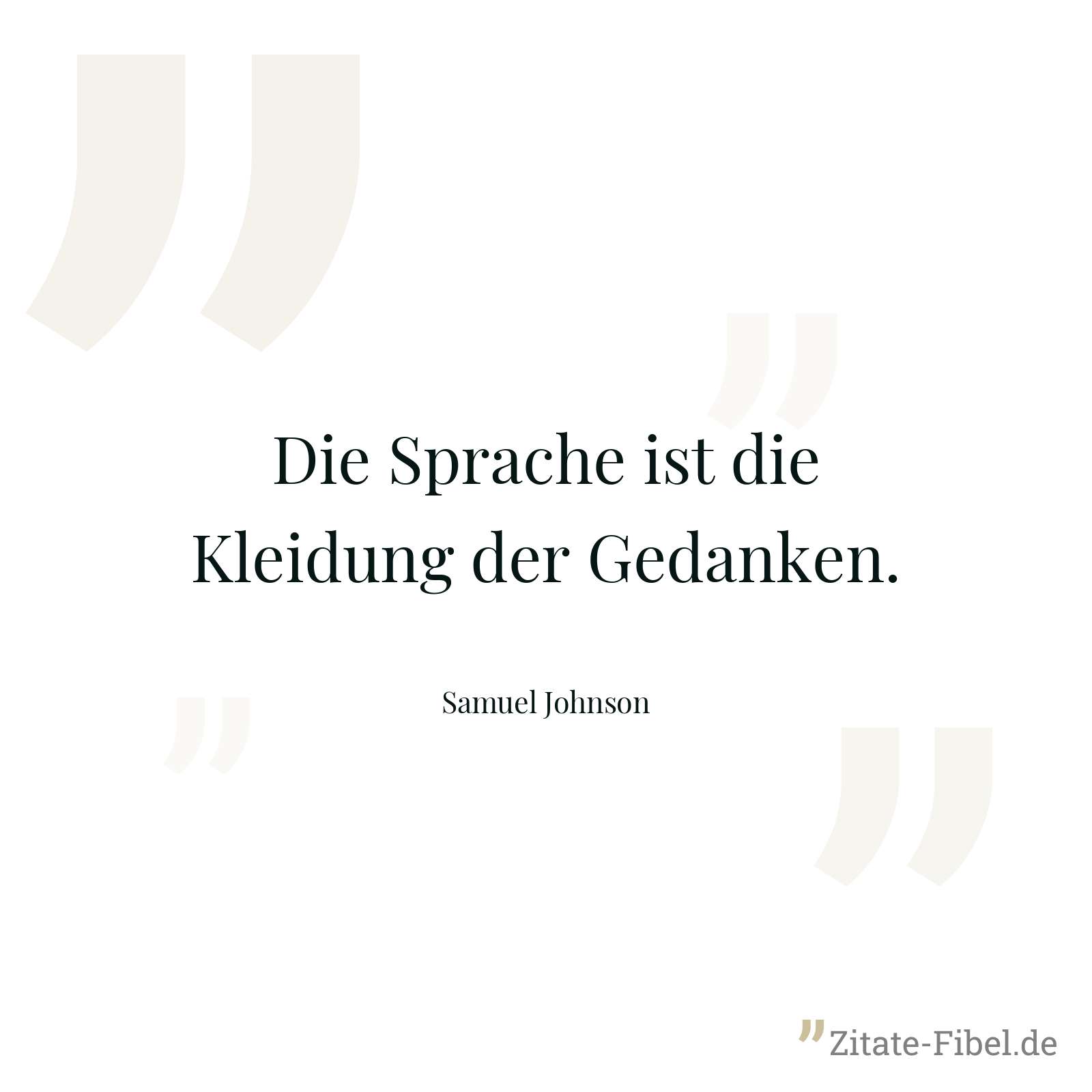 Die Sprache ist die Kleidung der Gedanken. - Samuel Johnson