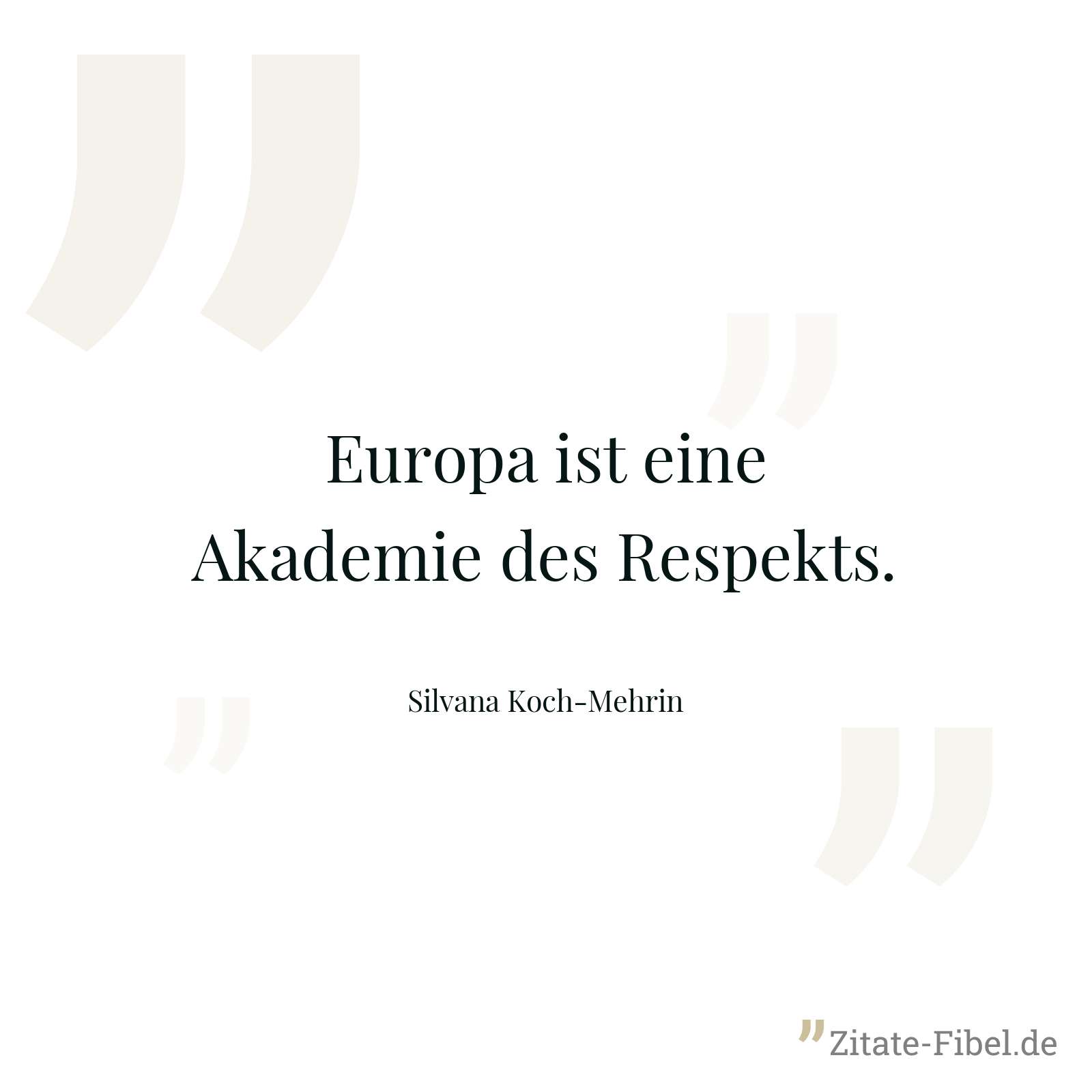 Europa ist eine Akademie des Respekts. - Silvana Koch-Mehrin