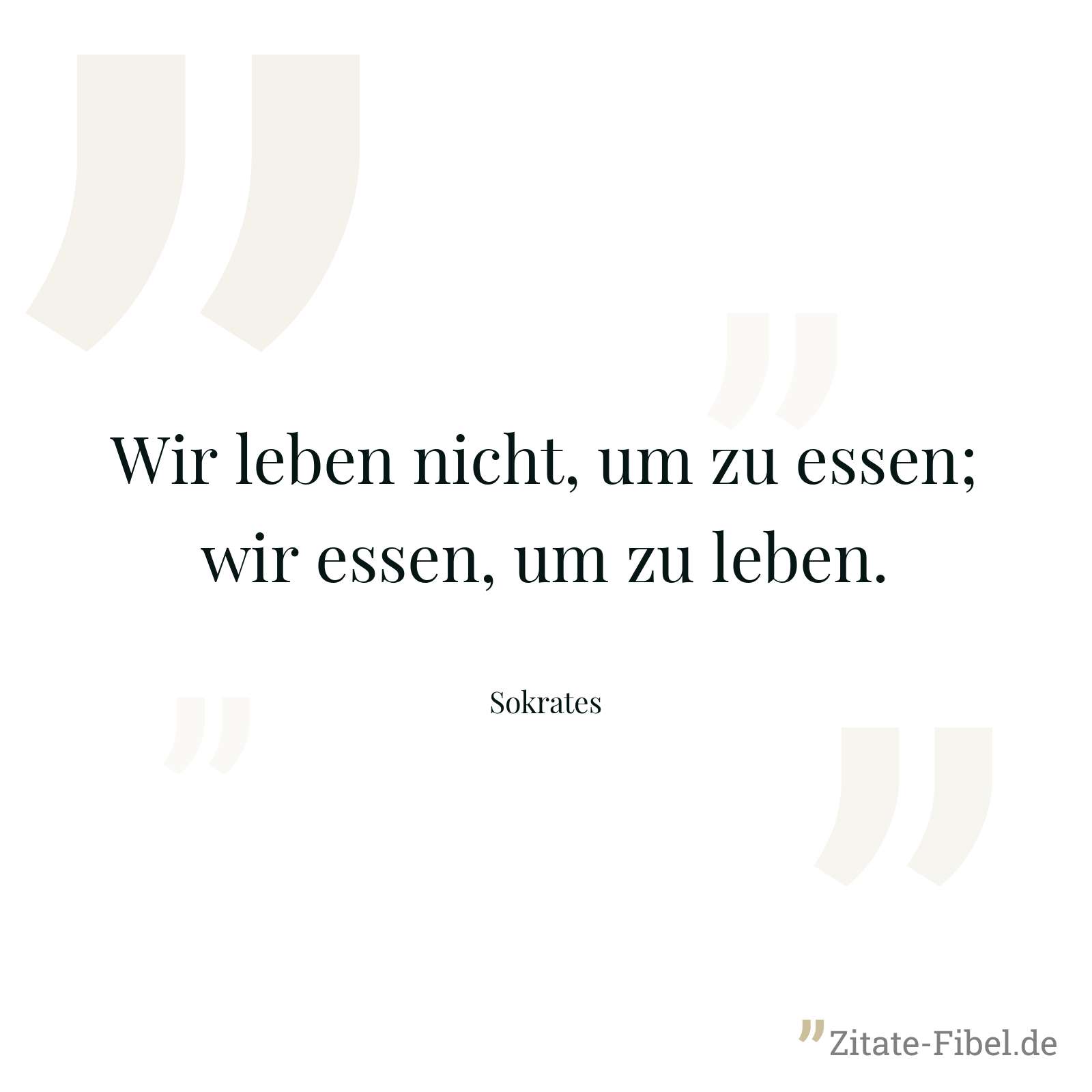 Wir leben nicht, um zu essen; wir essen, um zu leben. - Sokrates