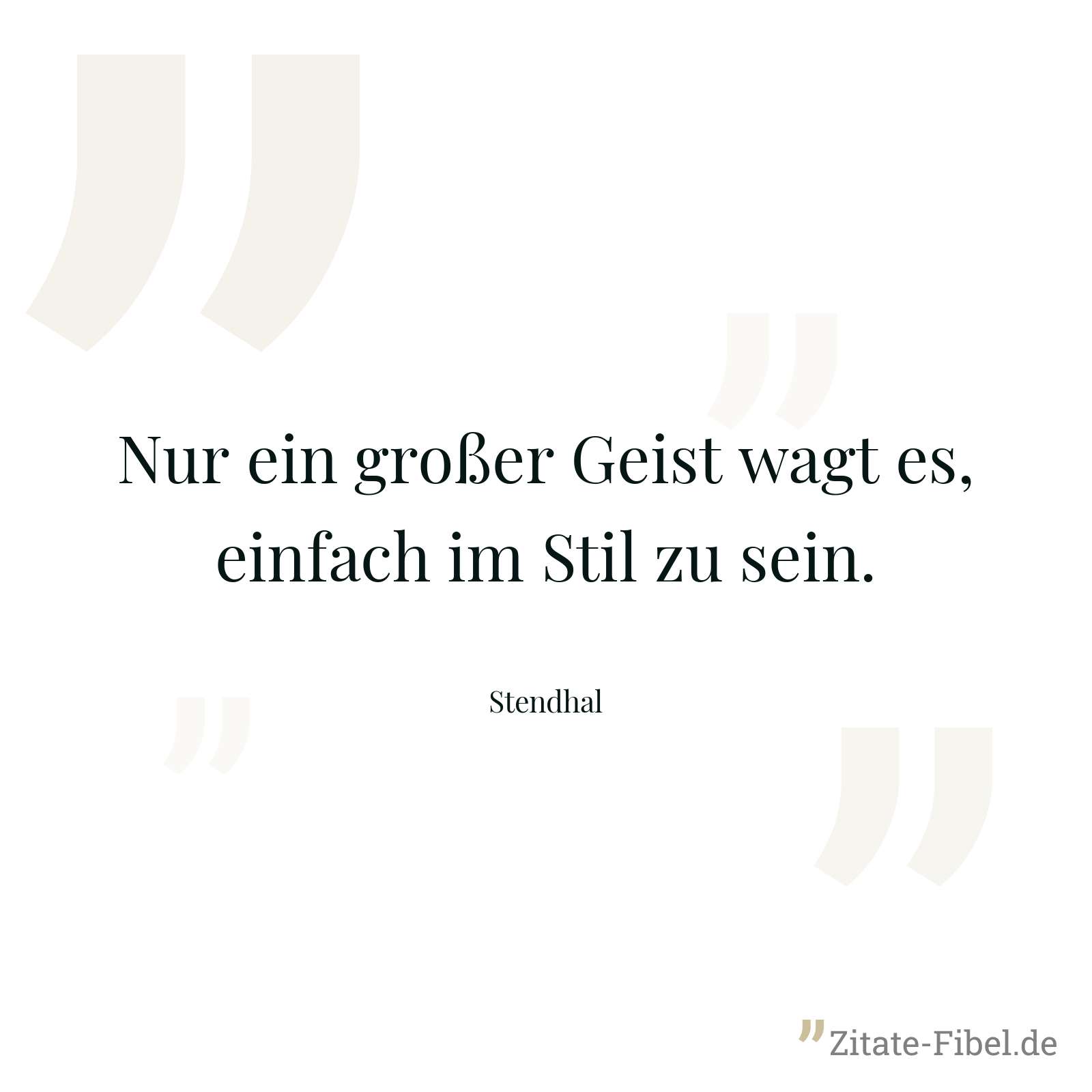 Nur ein großer Geist wagt es, einfach im Stil zu sein. - Stendhal