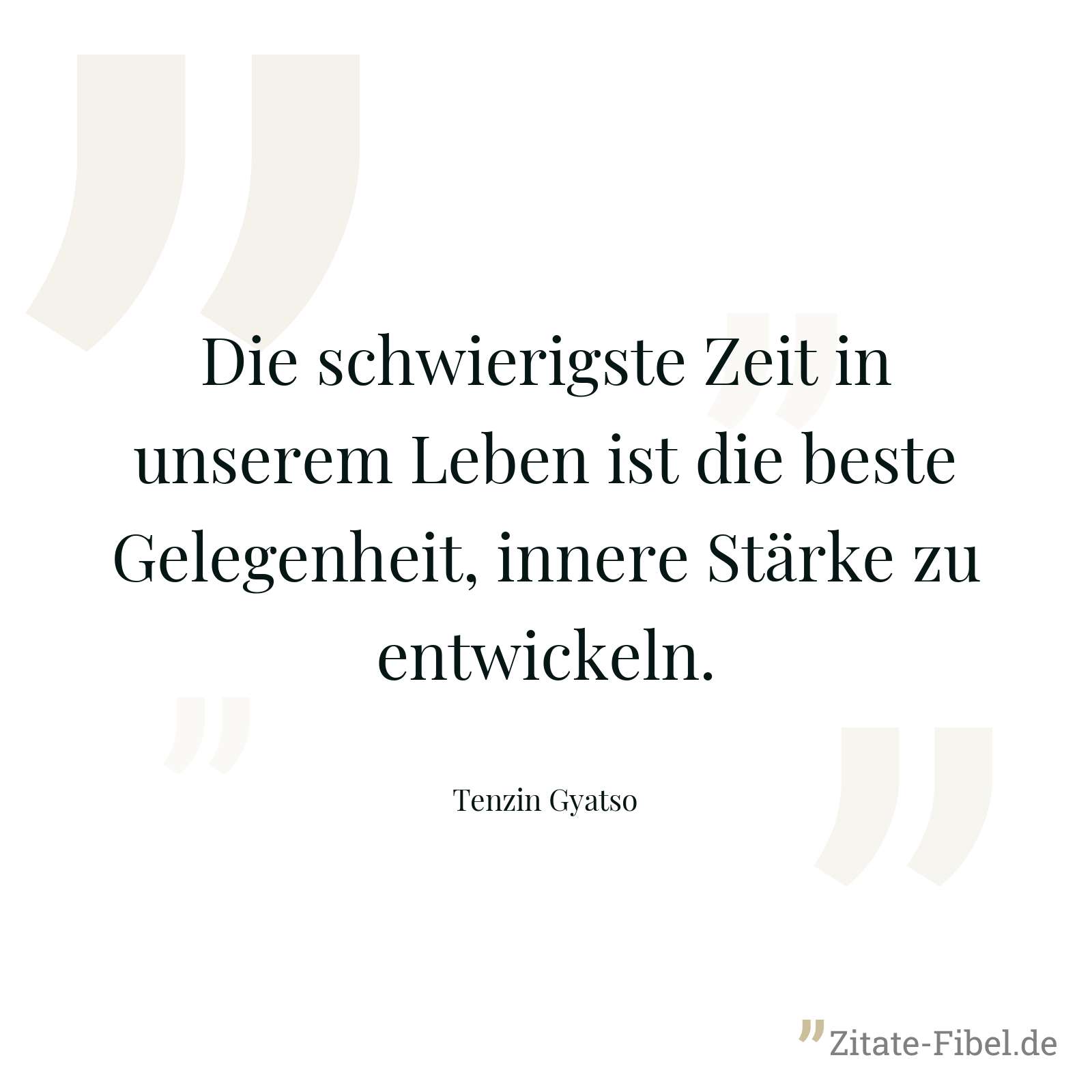 Die schwierigste Zeit in unserem Leben ist die beste Gelegenheit, innere Stärke zu entwickeln. - Tenzin Gyatso