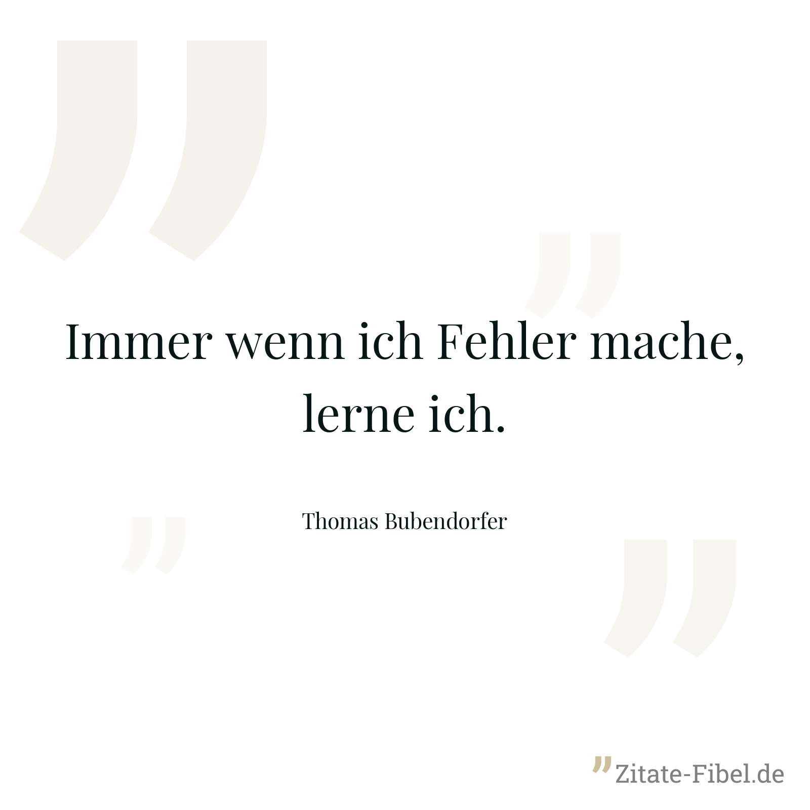Immer wenn ich Fehler mache, lerne ich. - Thomas Bubendorfer