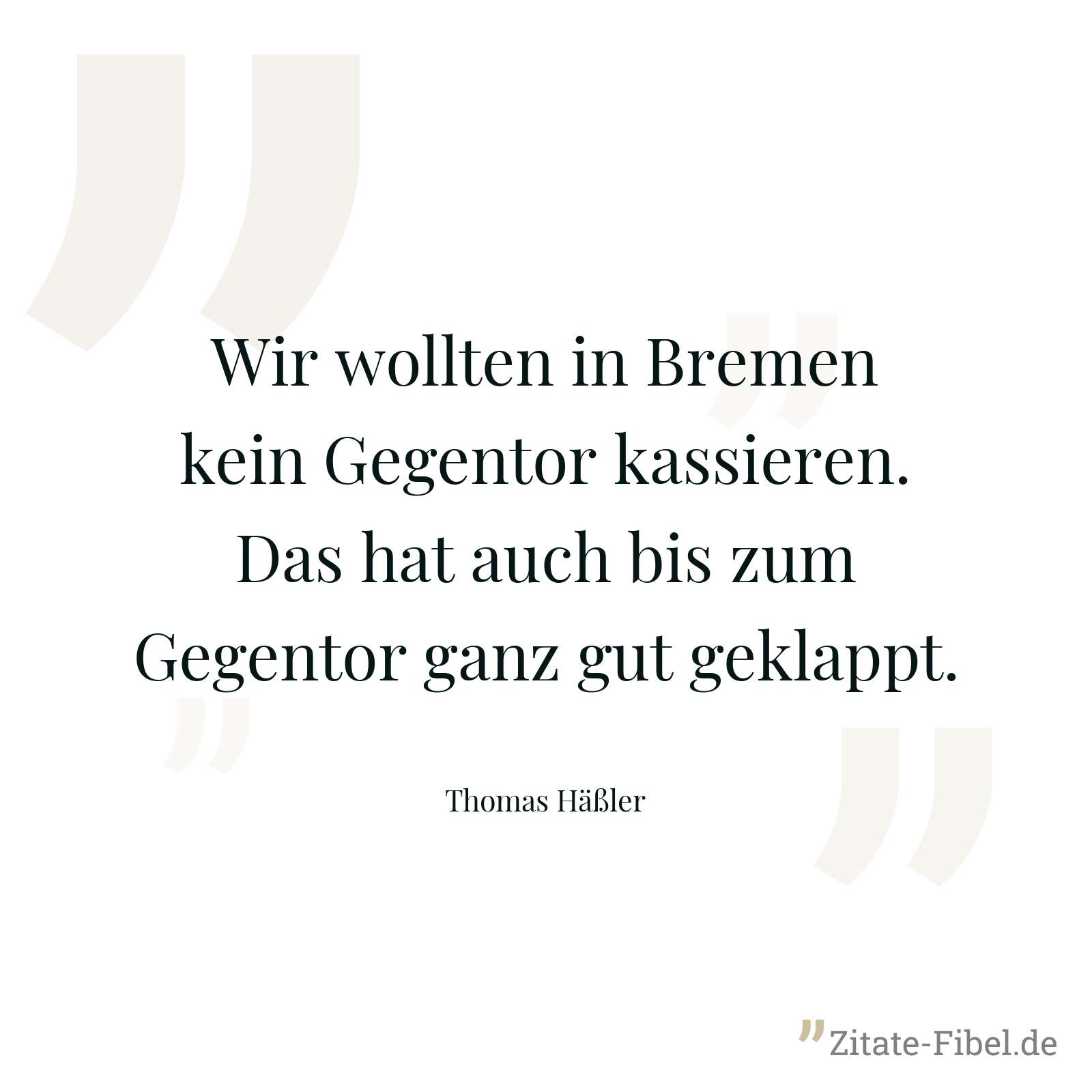 Wir wollten in Bremen kein Gegentor kassieren. Das hat auch bis zum Gegentor ganz gut geklappt. - Thomas Häßler