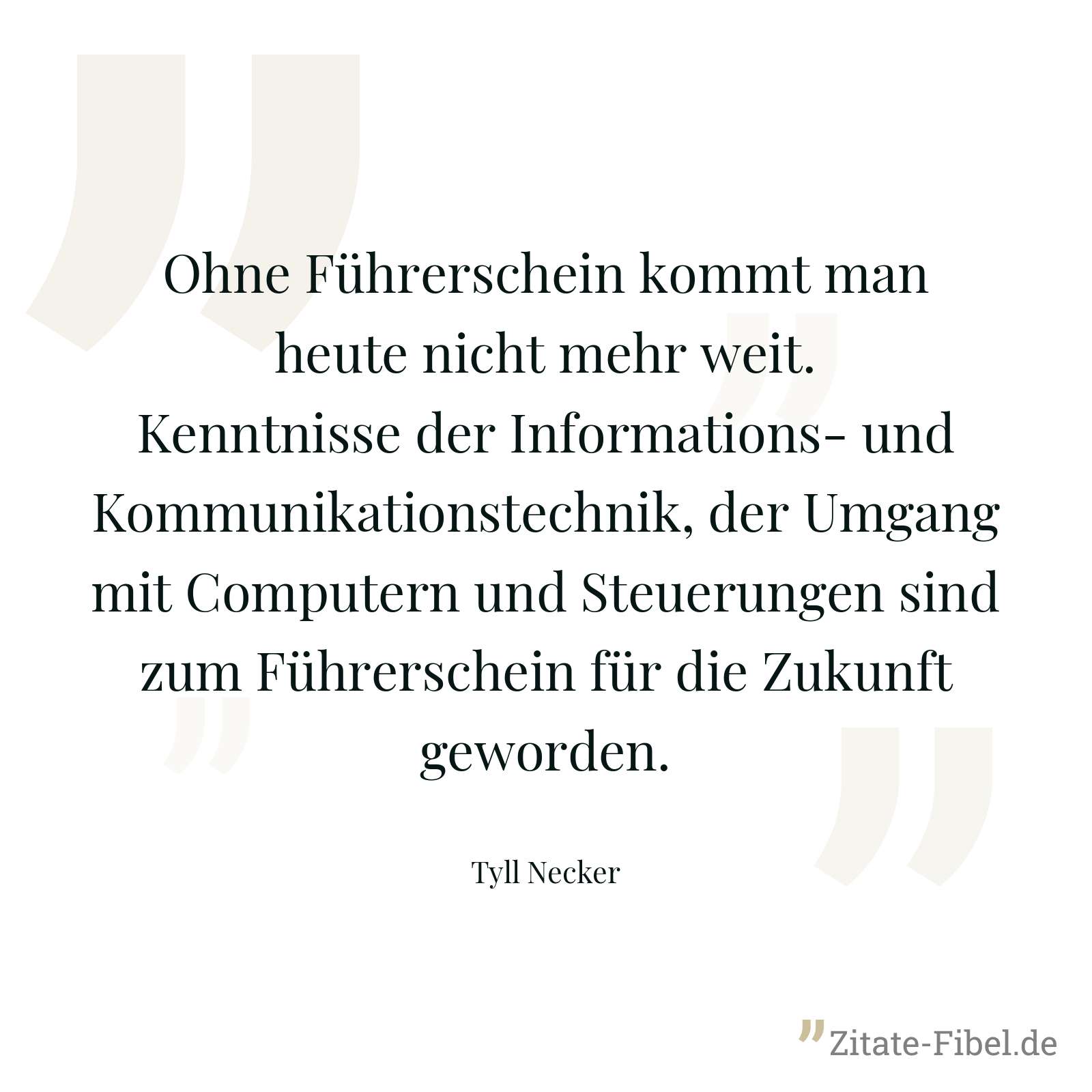 Ohne Führerschein kommt man heute nicht mehr weit. Kenntnisse der Informations- und Kommunikationstechnik, der Umgang mit Computern und Steuerungen sind zum Führerschein für die Zukunft geworden. - Tyll Necker
