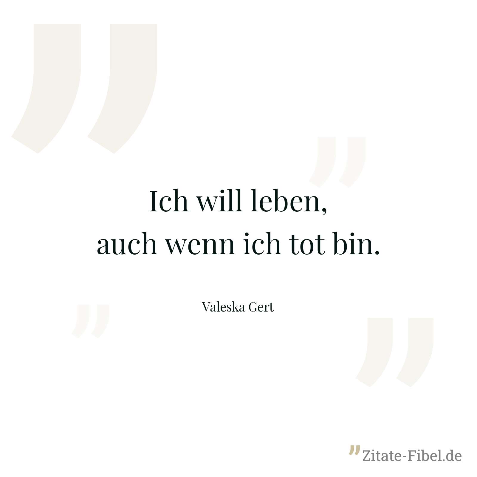 Ich will leben, auch wenn ich tot bin. - Valeska Gert