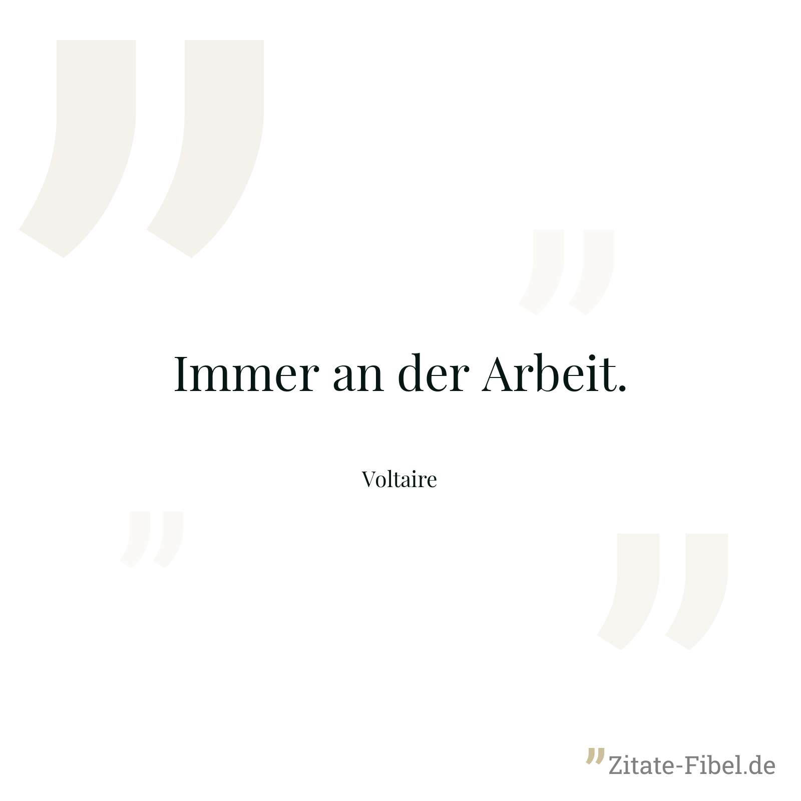 Immer an der Arbeit. - Voltaire