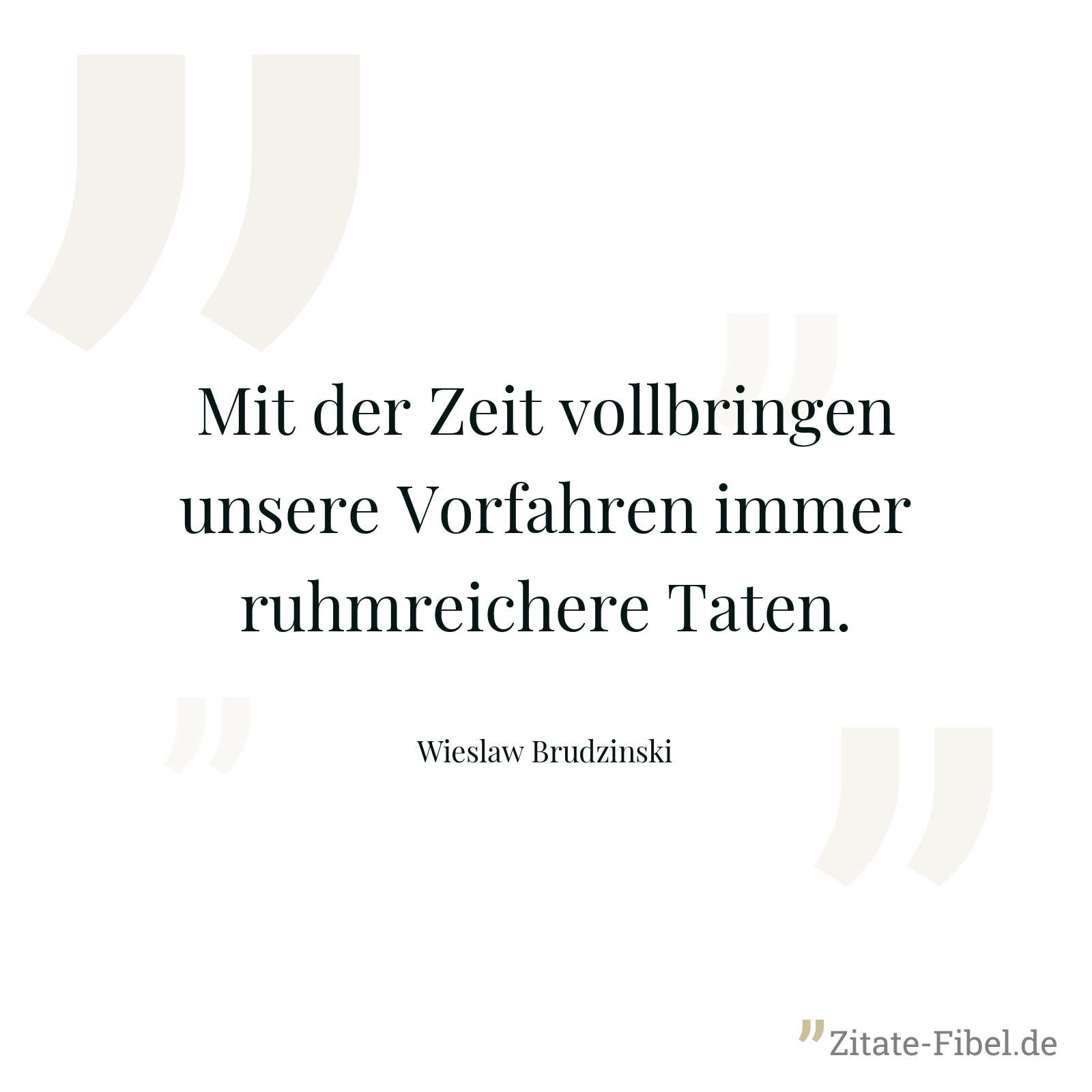 Mit der Zeit vollbringen unsere Vorfahren immer ruhmreichere Taten. - Wieslaw Brudzinski