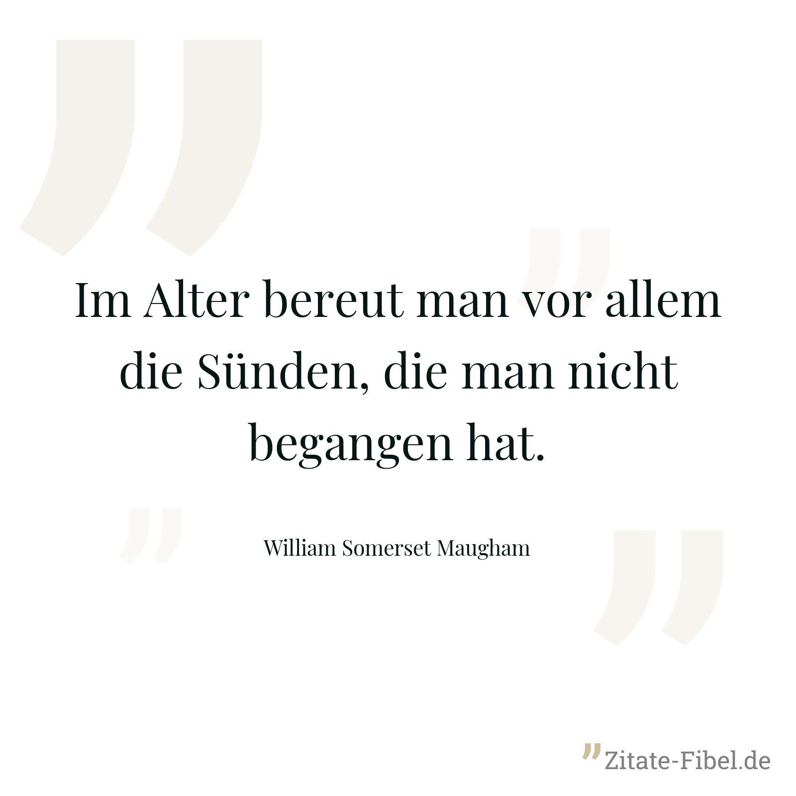 Im Alter bereut man vor allem die Sünden, die man nicht begangen hat. - William Somerset Maugham